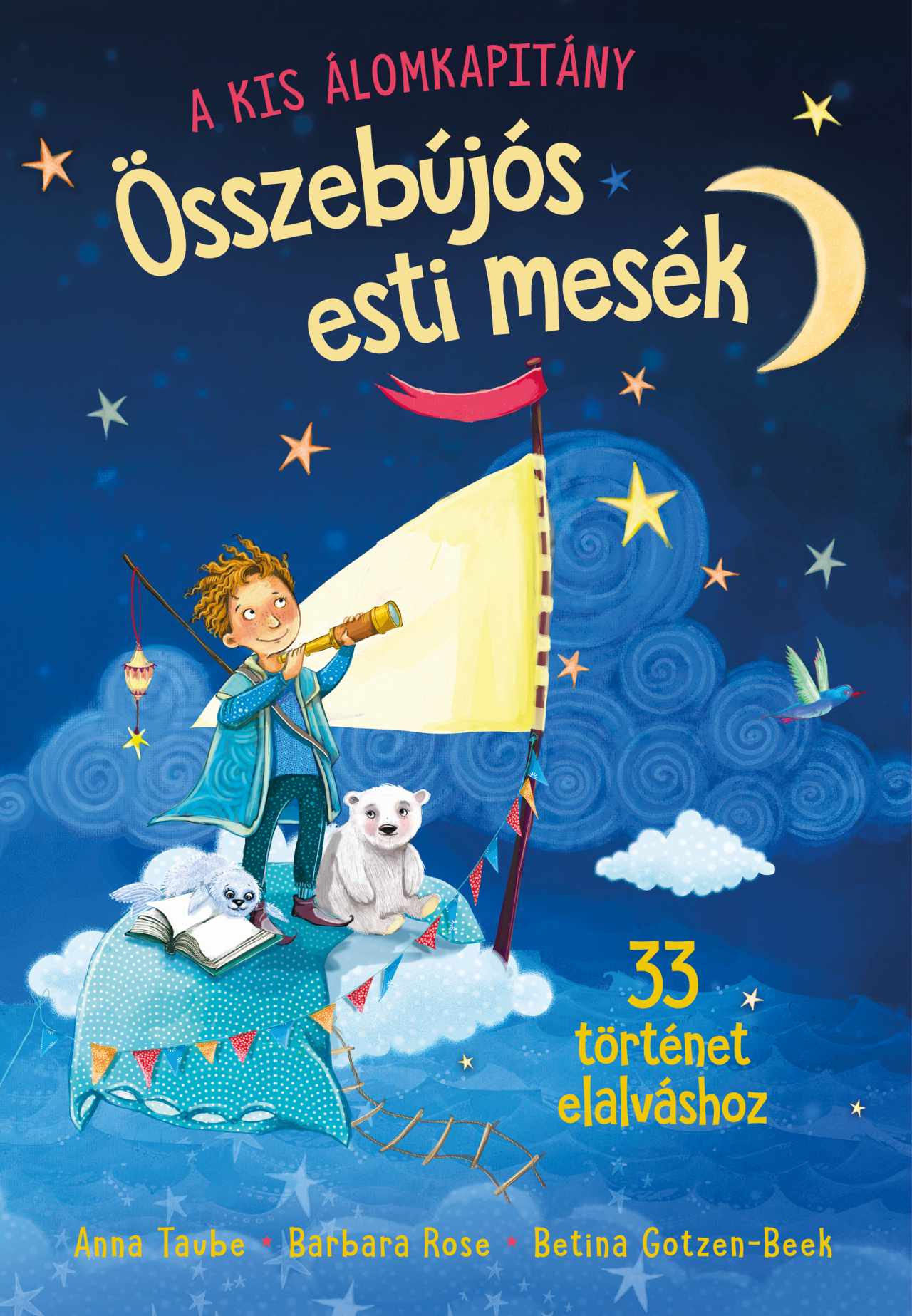 ÖSSZEBÚJÓS ESTI MESÉK - 33 TÖRTÉNET ELALVÁSHOZ ÖSSZEBÚJÓS ESTI MESÉK - 33 TÖRTÉNET ELALVÁSHOZ