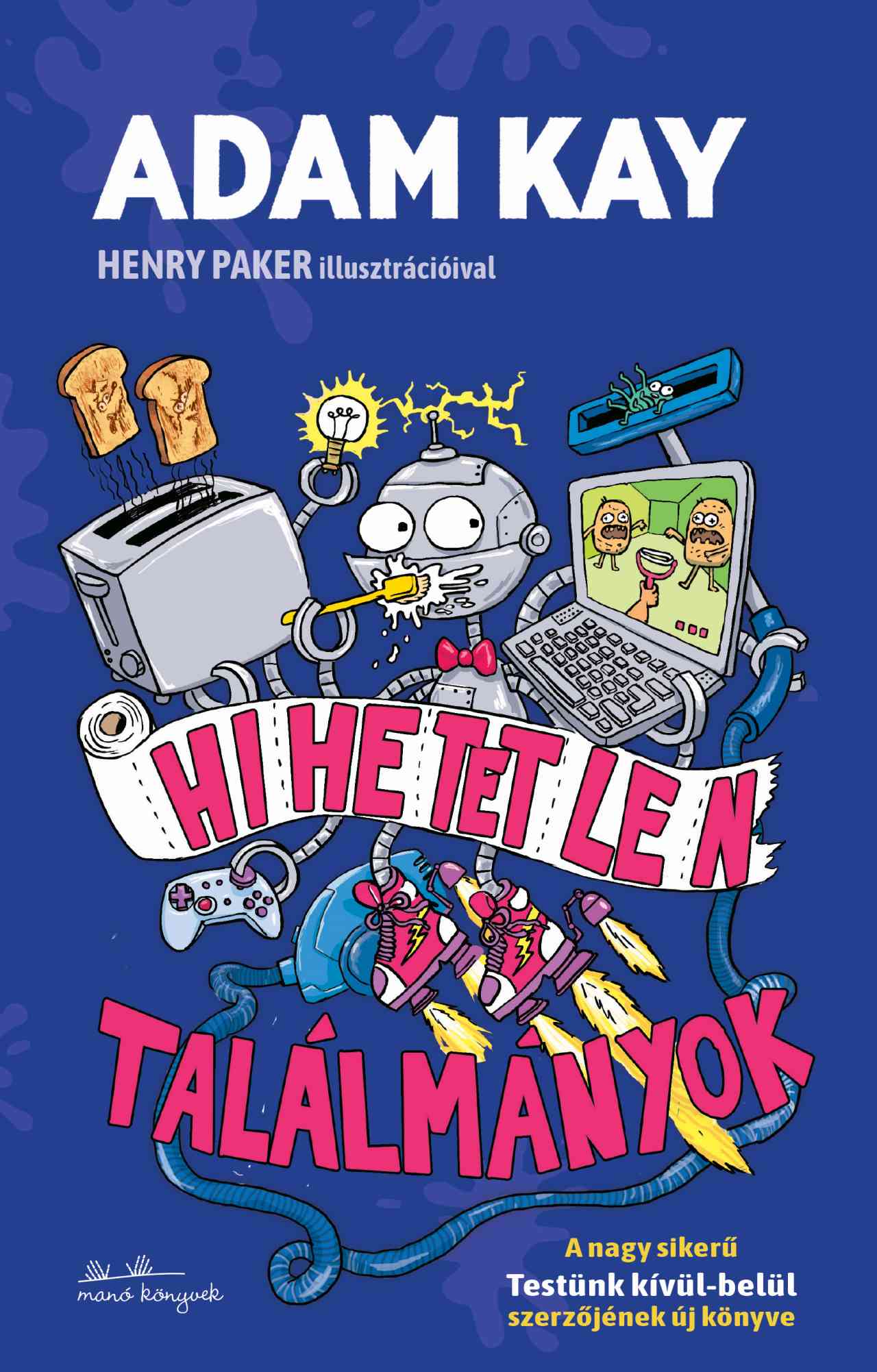 HIHETETLEN TALÁLMÁNYOK HIHETETLEN TALÁLMÁNYOK