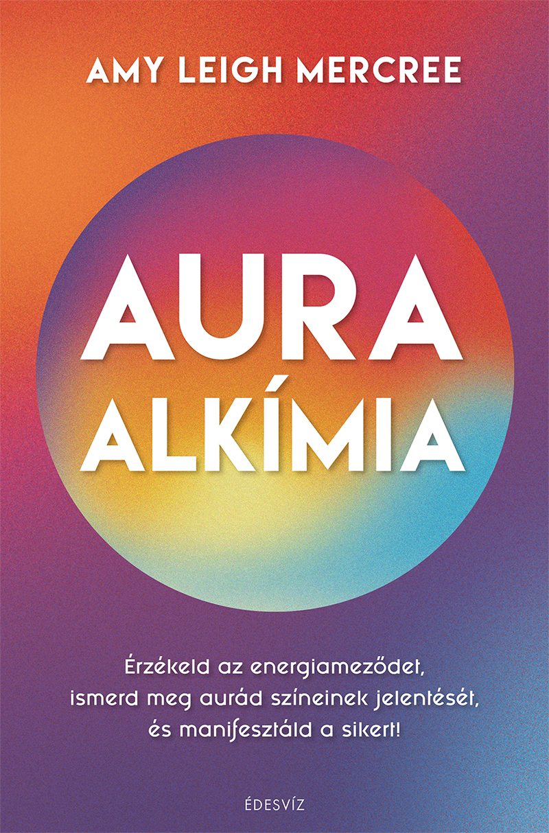 AURAALKÍMIA - ÉRZÉKELD AZ ENERGIAMEZŐDET, ISMERD MEG AURÁD SZÍNEINEK JELENTÉSÉT. AURAALKÍMIA - ÉRZÉKELD AZ ENERGIAMEZŐDET, ISMERD MEG AURÁD SZÍNEINEK JELENTÉSÉT.