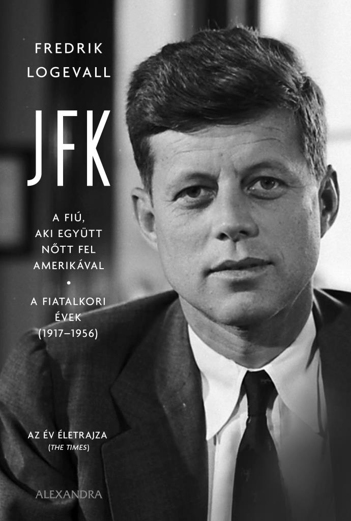 JFK - A FIÚ, AKI EGYÜTT NŐTT FEL AMERIKÁVAL