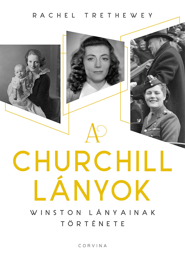 A CHURCHILL LÁNYOK - WINSTON LÁNYAINAK TÖRTÉNETE