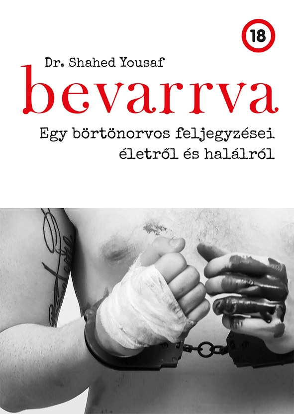BEVARRVA - EGY BÖRTÖNORVOS FELJEGYZÉSEI ÉLETRŐL ÉS HALÁLRÓL