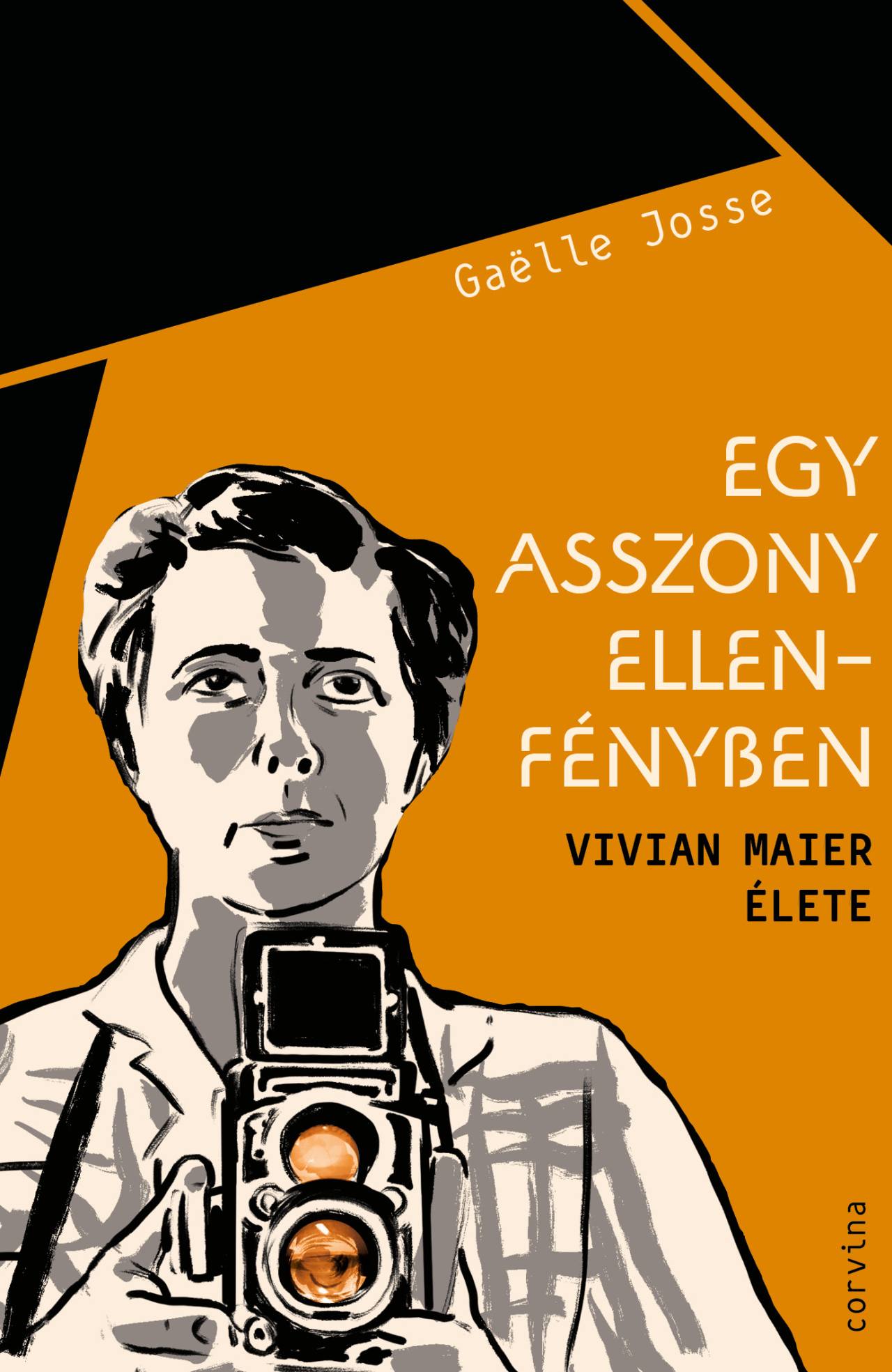 EGY ASSZONY ELLENFÉNYBEN  VIVIAN MAIER ÉLETE