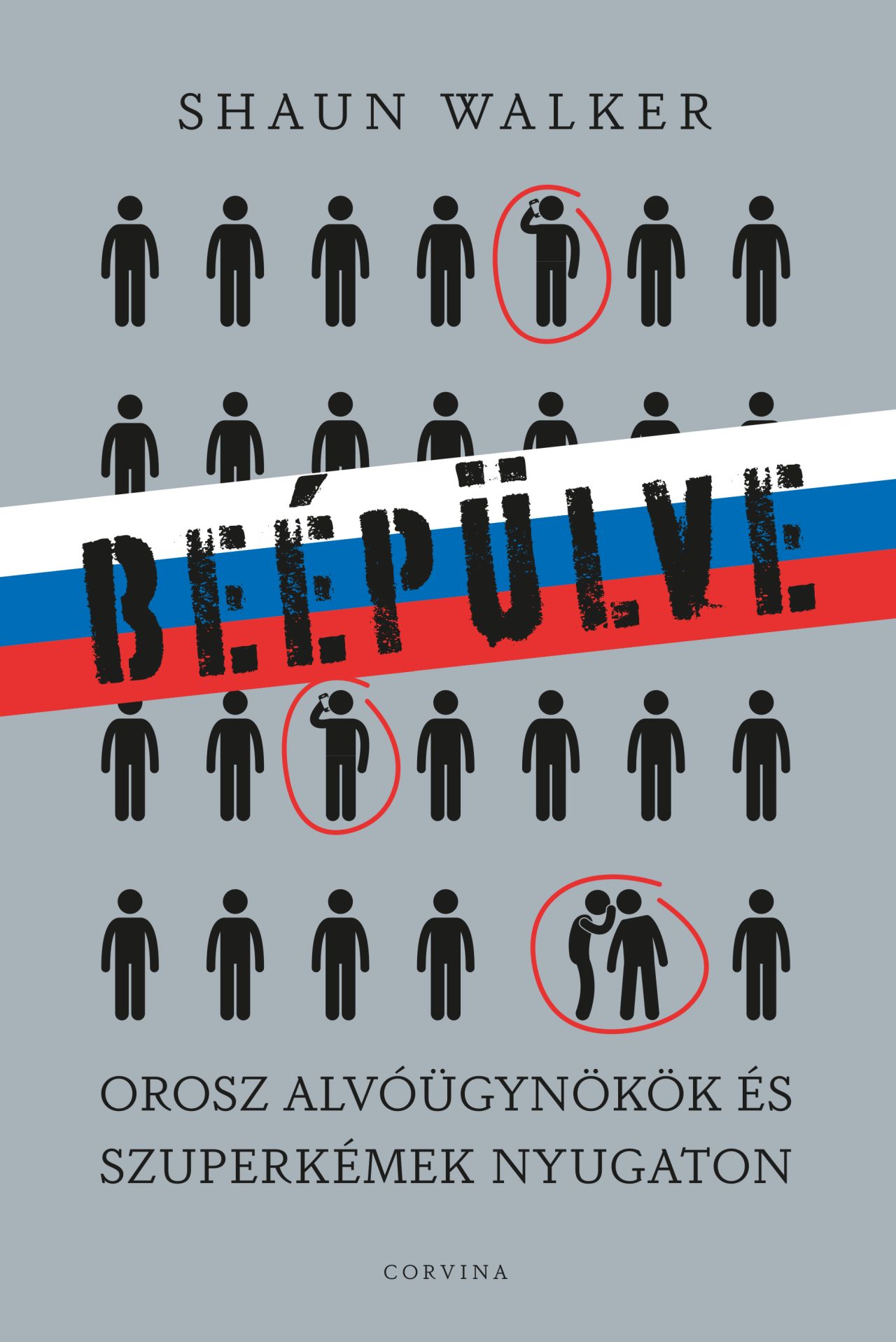 BEÉPÜLVE  OROSZ ALVÓÜGYNÖKÖK ÉS SZUPERKÉMEK NYUGATON