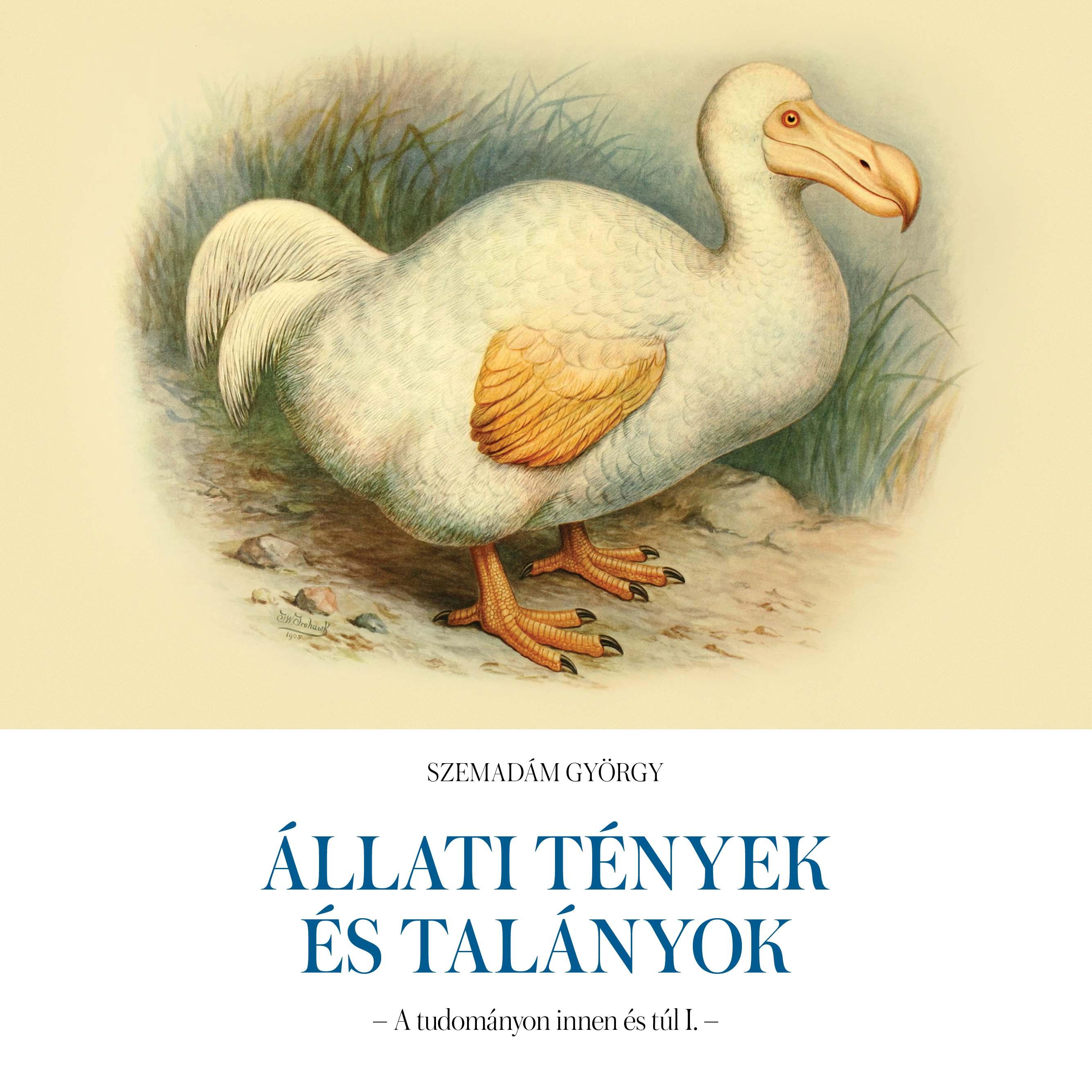 ÁLLATI TÉNYEK ÉS TALÁNYOK - A TUDOMÁNYON INNEN ÉS TÚL I. ÁLLATI TÉNYEK ÉS TALÁNYOK - A TUDOMÁNYON INNEN ÉS TÚL I.