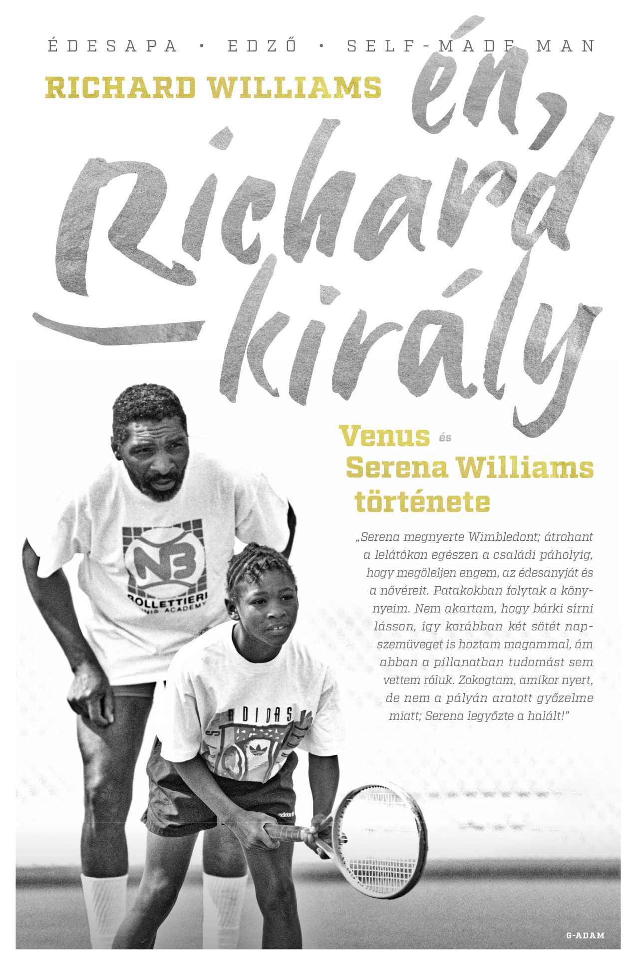 ÉN, RICHARD KIRÁLY - VENUS ÉS SERENA WILLIAMS TÖRTÉNETE