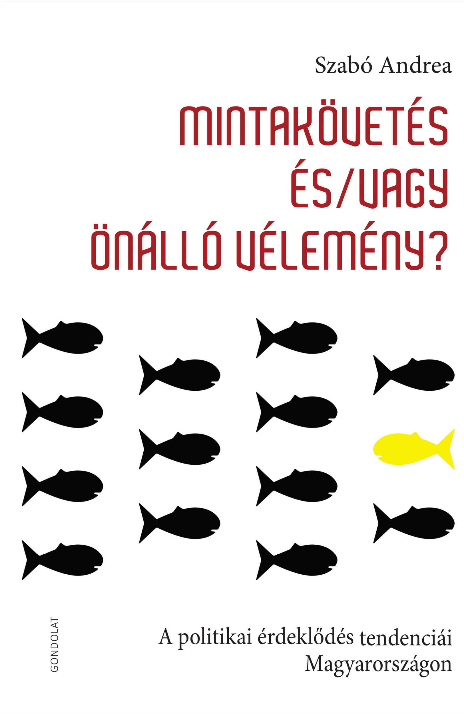 MINTAKÖVETÉS ÉS/VAGY ÖNÁLLÓ VÉLEMÉNY?