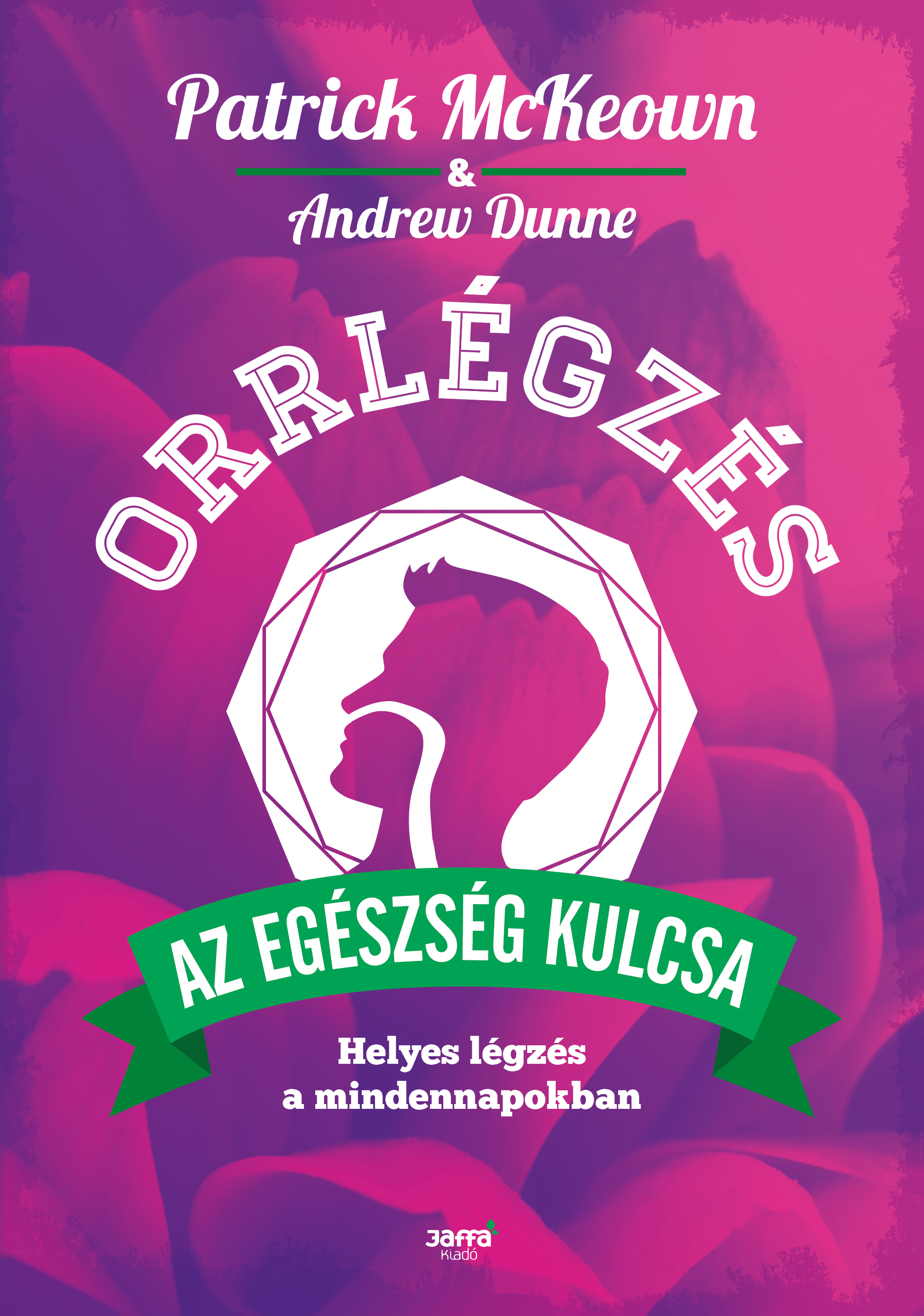 ORRLÉGZÉS - AZ EGÉSZSÉG KULCSA