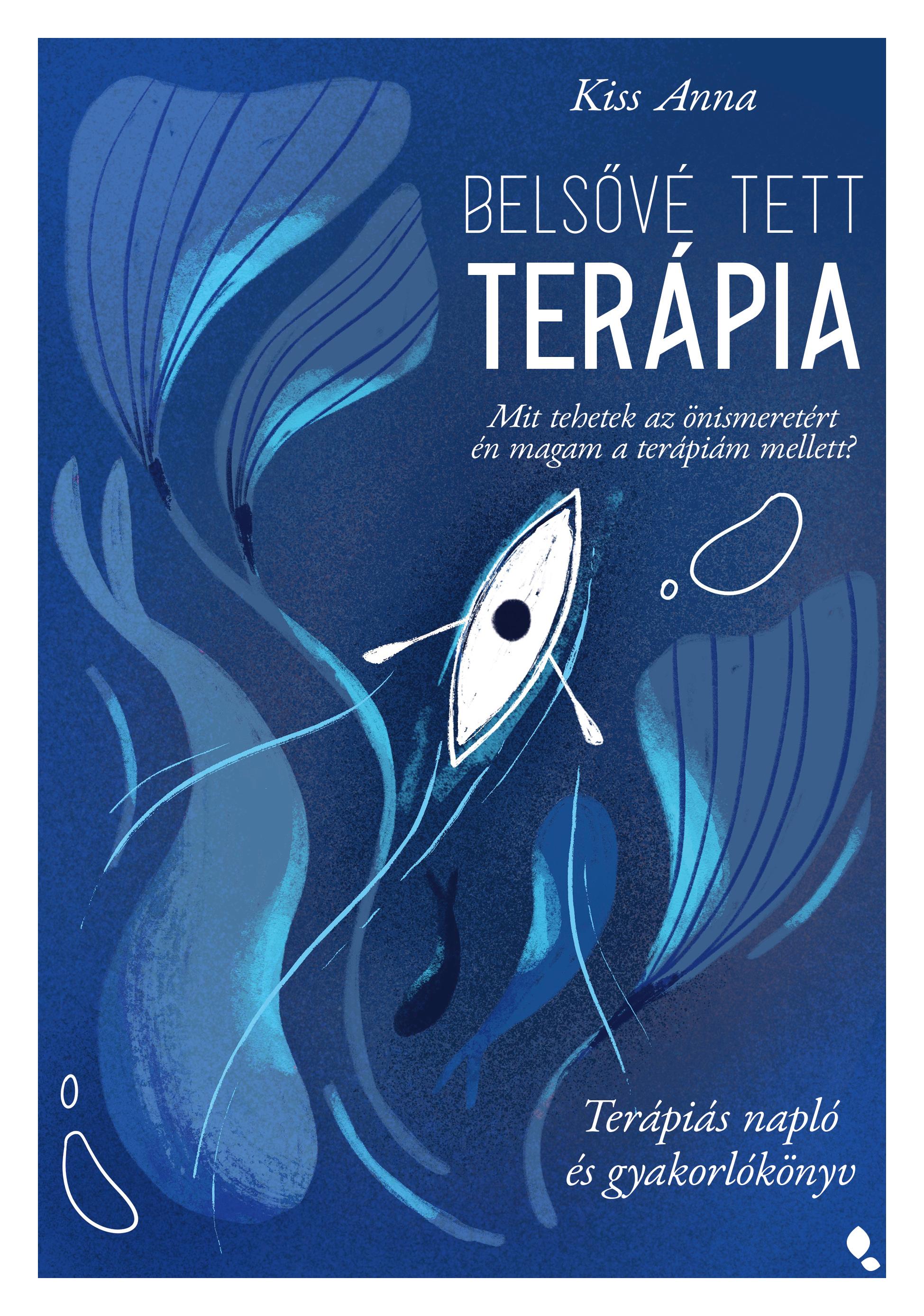 BELSŐVÉ TETT TERÁPIA - TERÁPIÁS NAPLÓ ÉS GYAKORLÓKÖNYV