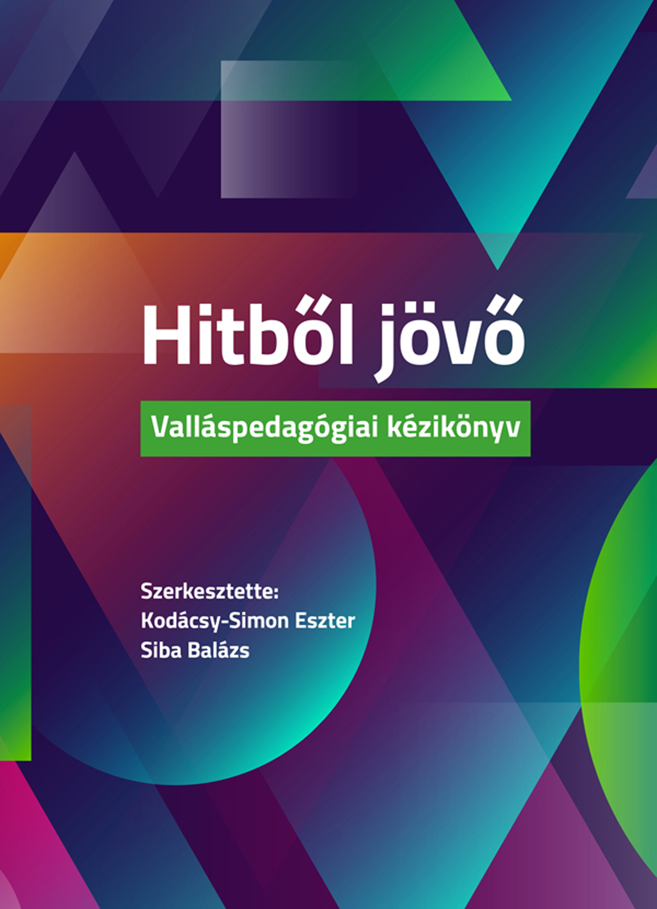 HITBŐL JÖVŐ - VALLÁSPEDAGÓGIAI KÉZIKÖNYV
