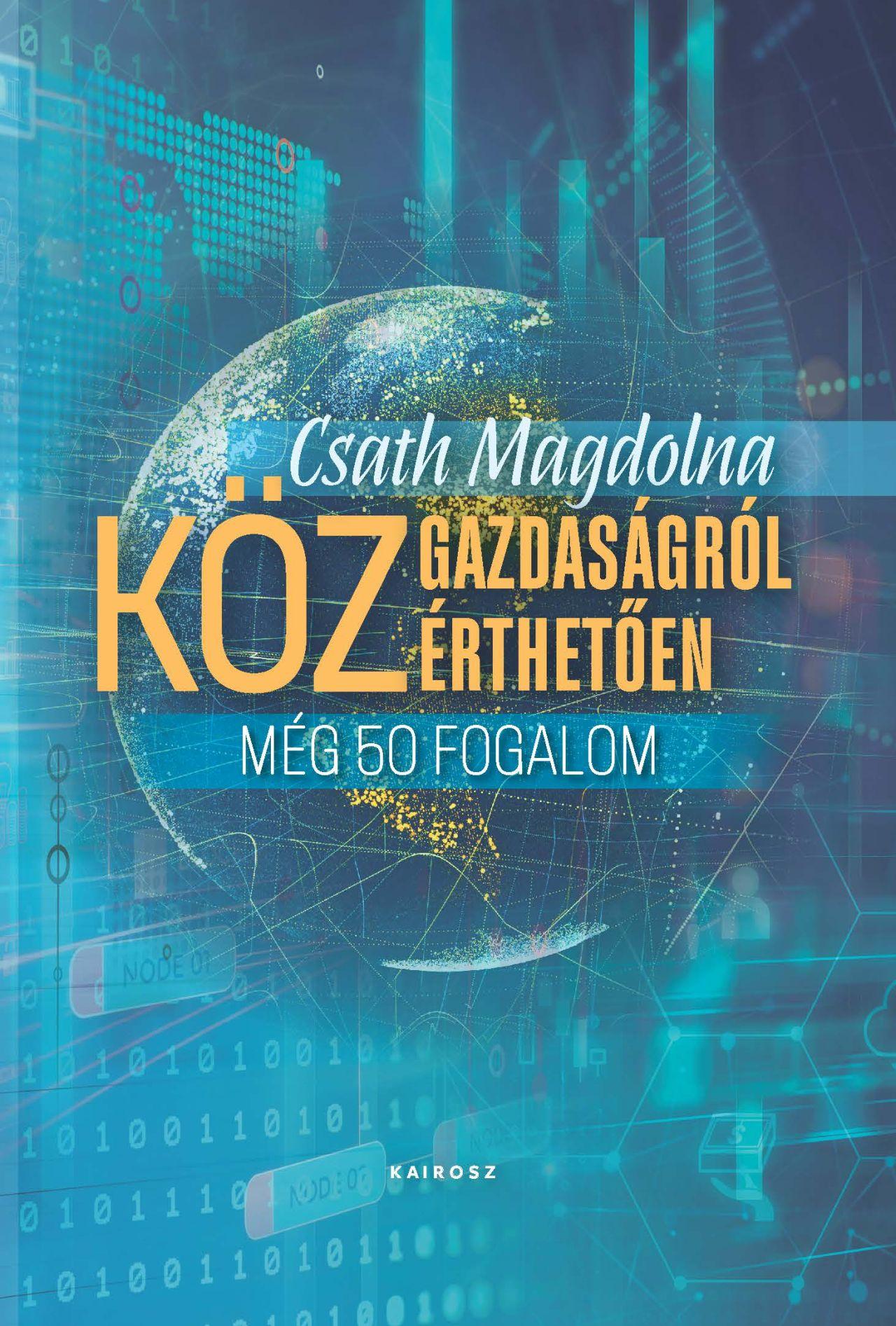 KÖZGAZDASÁGRÓL KÖZÉRTHETŐEN 3. - MÉG 50 FOGALOM