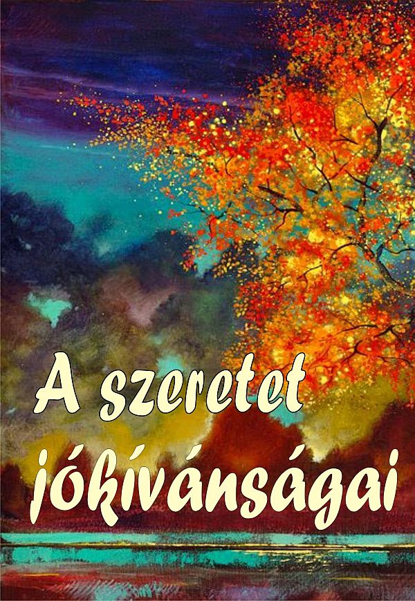 A SZERETET JÓKÍVÁNSÁGAI - BŐVÍTETT KIADÁS