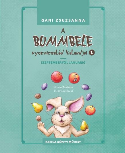 A BUMMBELE NYUSZICSALÁD KALANDJAI 1. A BUMMBELE NYUSZICSALÁD KALANDJAI 1.