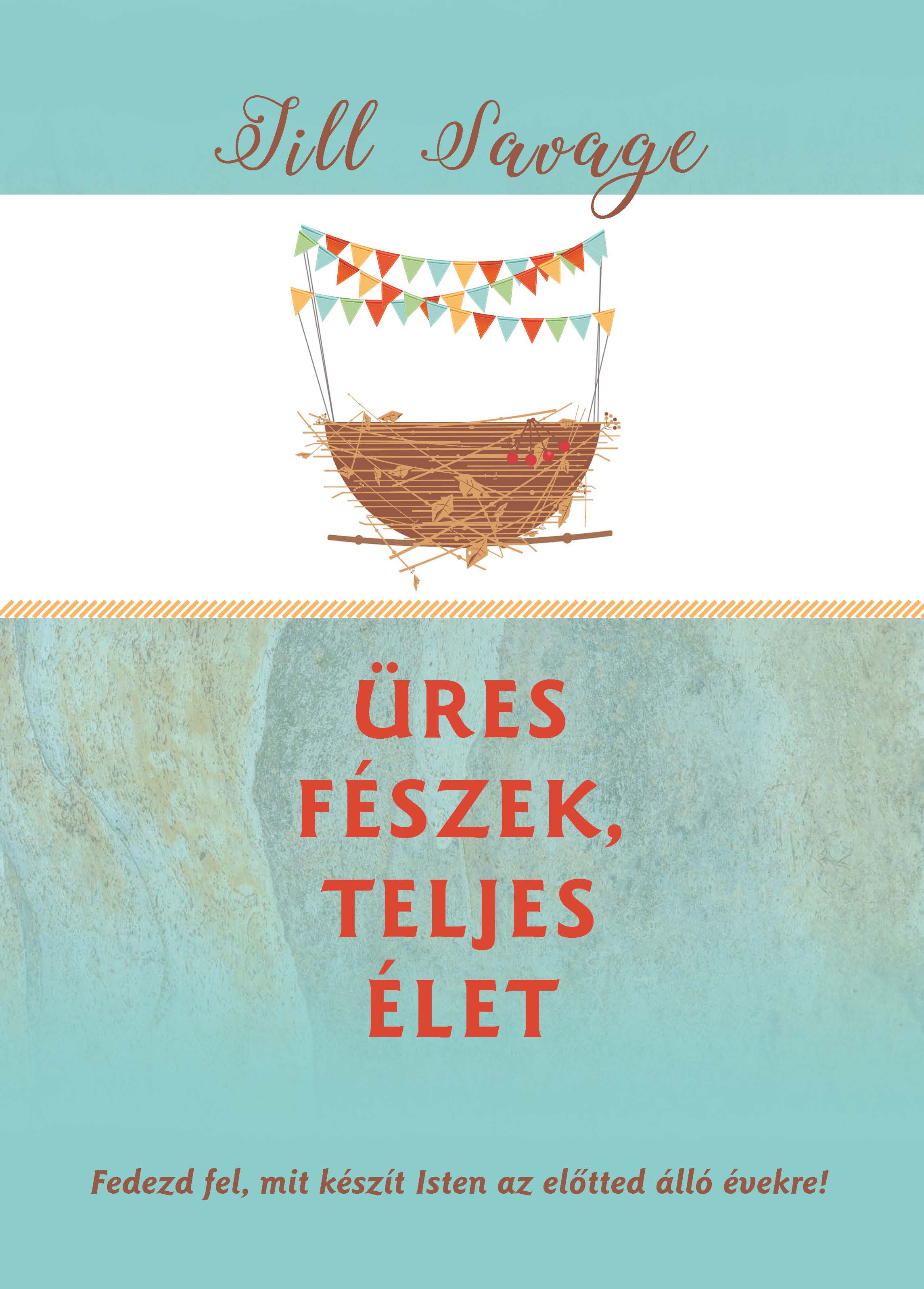 ÜRES FÉSZEK, TELJES ÉLET - FEDEZD FEL, MIT KÉSZÍT ISTEN AZ ELŐTTED ÁLLÓ ÉVEKRE