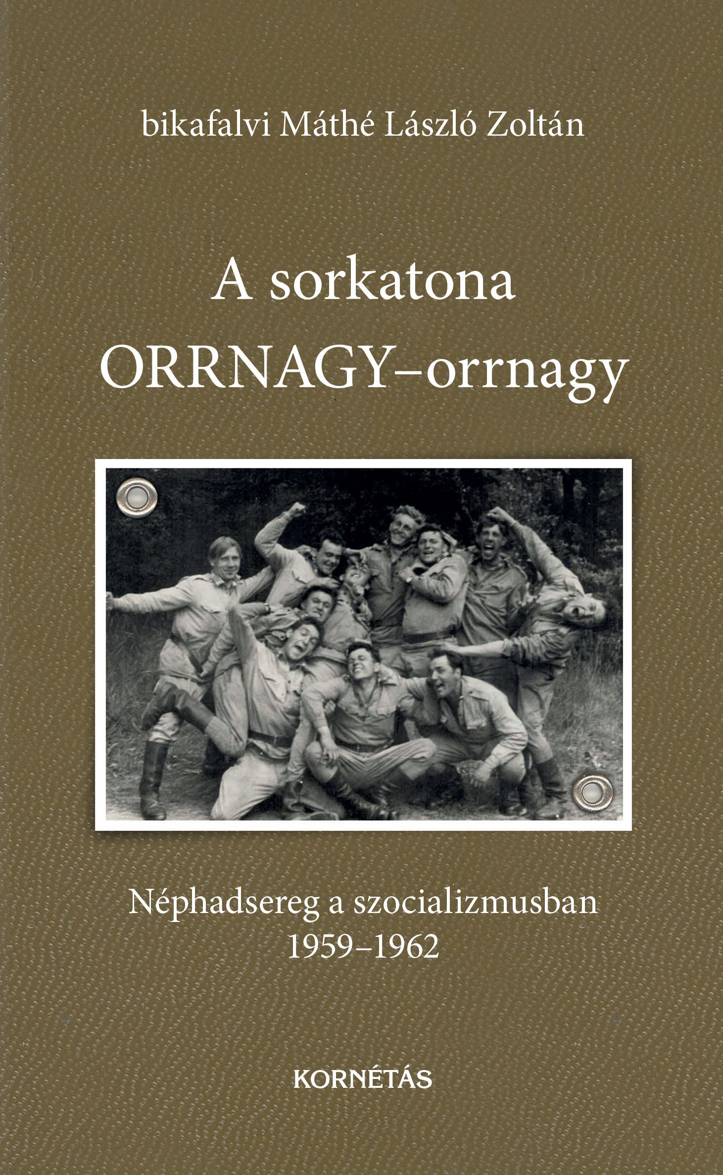 A SORKATONA ORRNAGY-ORRNAGY - NÉPHADSEREG A SZOCIALIZMUSBAN 1959-1962 A SORKATONA ORRNAGY-ORRNAGY - NÉPHADSEREG A SZOCIALIZMUSBAN 1959-1962