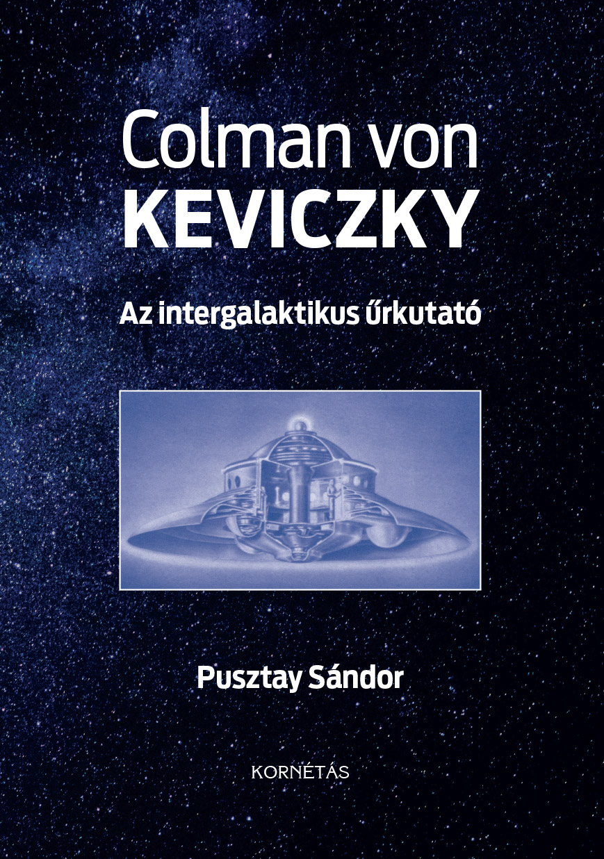 COLMAN VON KEVICZKY - AZ INTERGALAKTIKUS ŰRKUTATÓ COLMAN VON KEVICZKY - AZ INTERGALAKTIKUS ŰRKUTATÓ