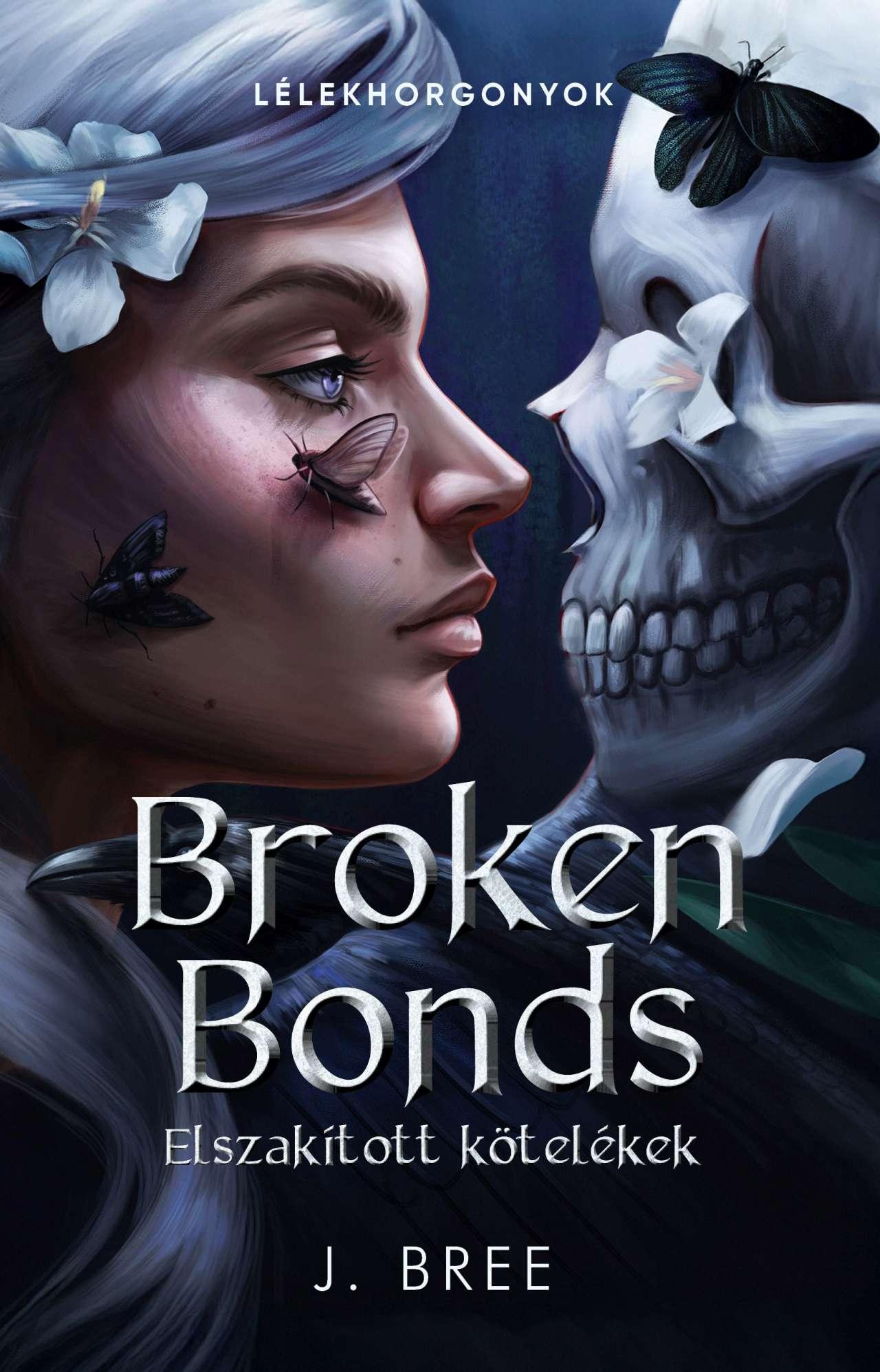 BROKEN BONDS  ELSZAKÍTOTT KÖTELÉKEK - ÉLFESTETT
