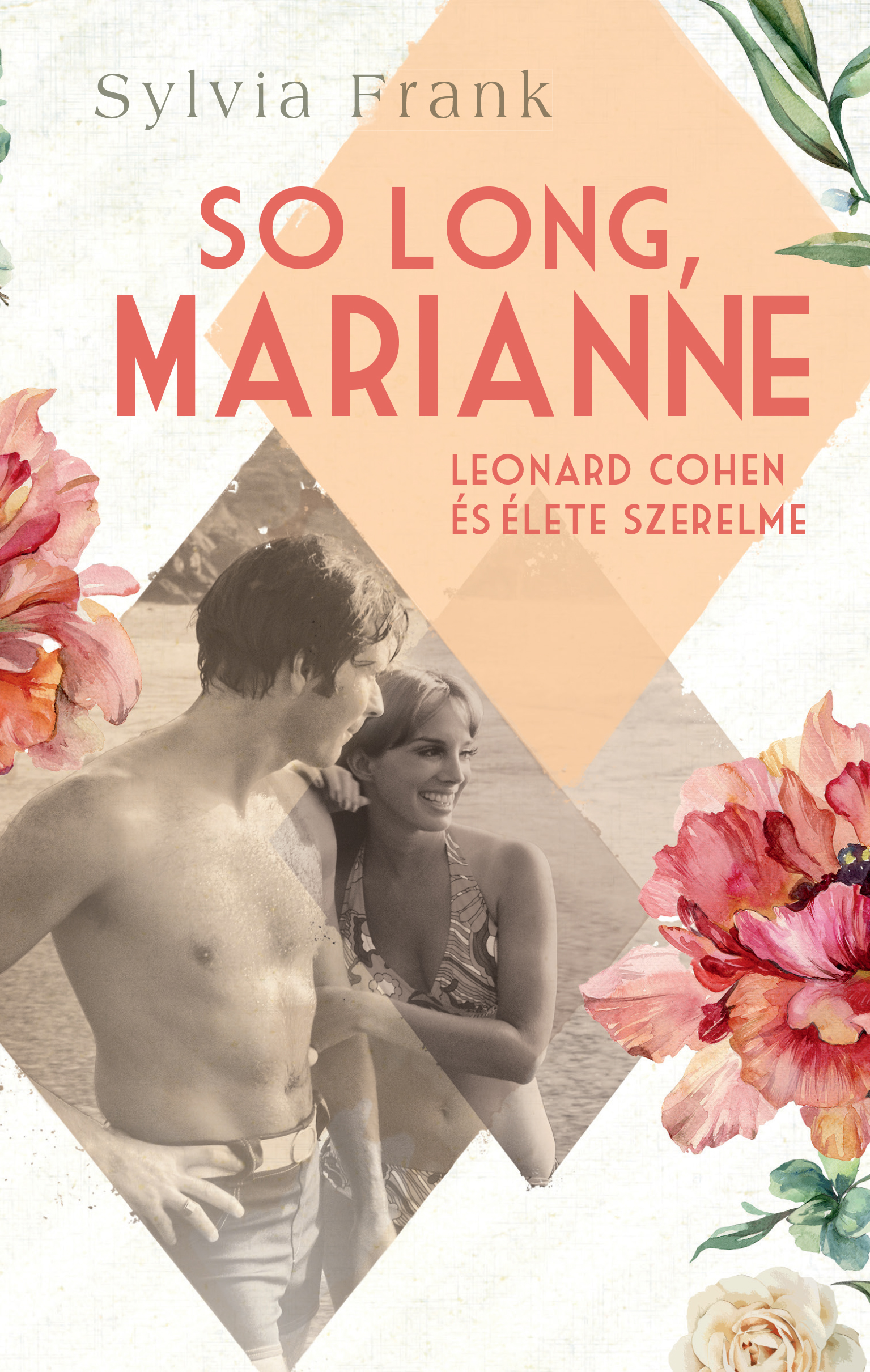 SO LONG, MARIANNE - LEONARD COHEN ÉS ÉLETE SZERELME
