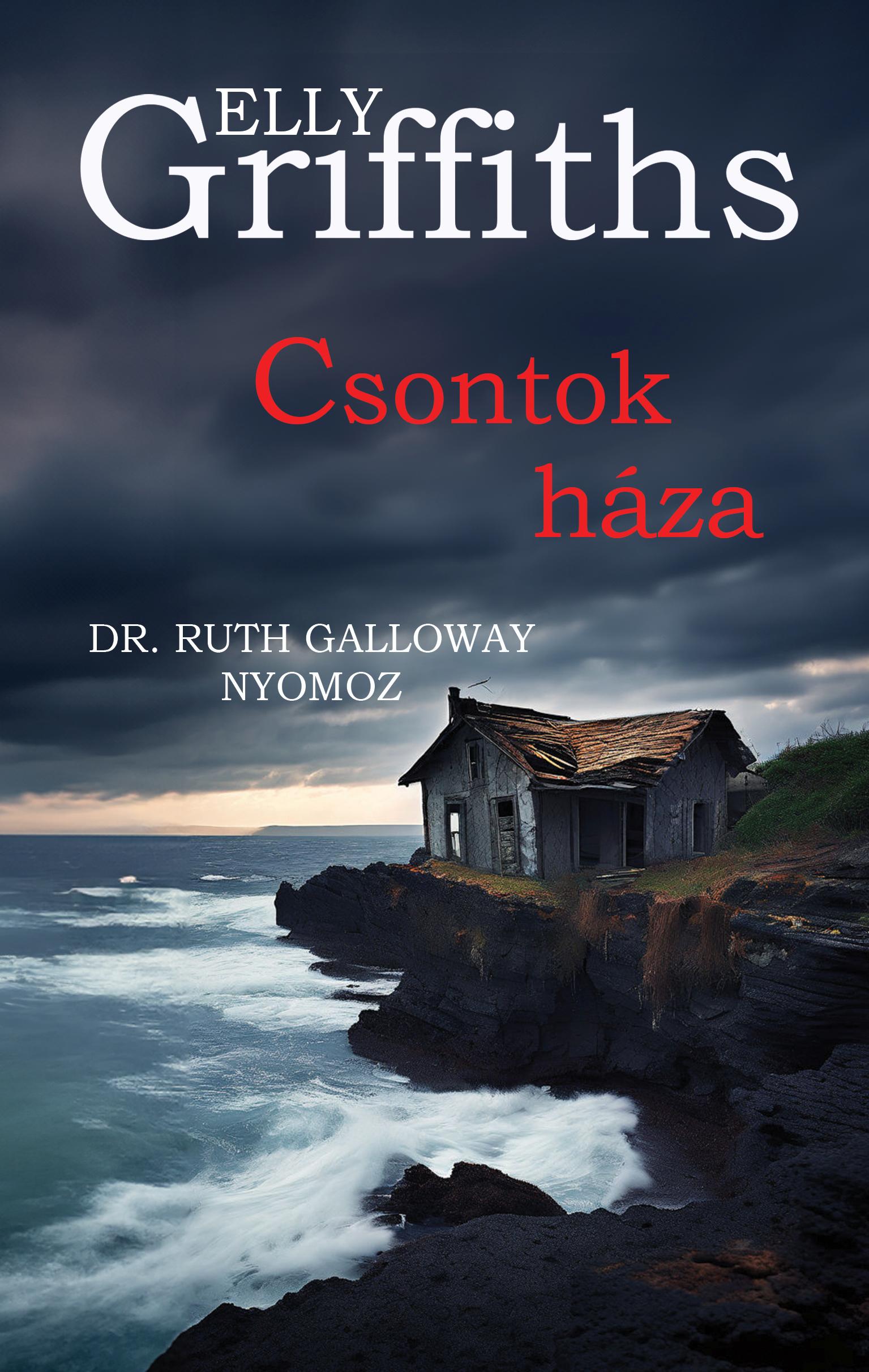CSONTOK HÁZA - DR RUTH GALLOWAY NYOMOZ 4. CSONTOK HÁZA - DR RUTH GALLOWAY NYOMOZ 4.