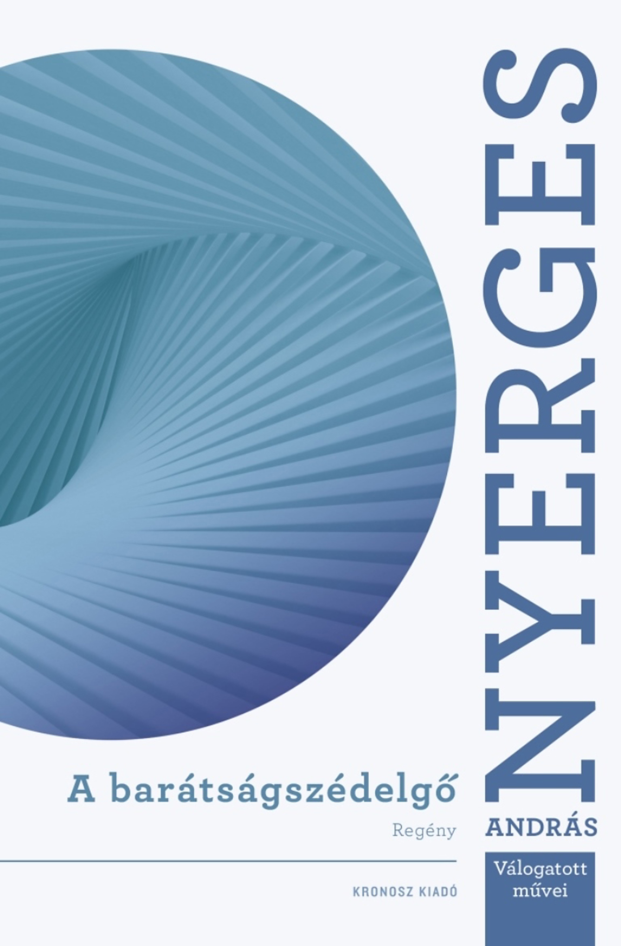 A BARÁTSÁGSZÉDELGŐ - NYERGES ANDRÁS VÁLOGATOTT MŰVEI