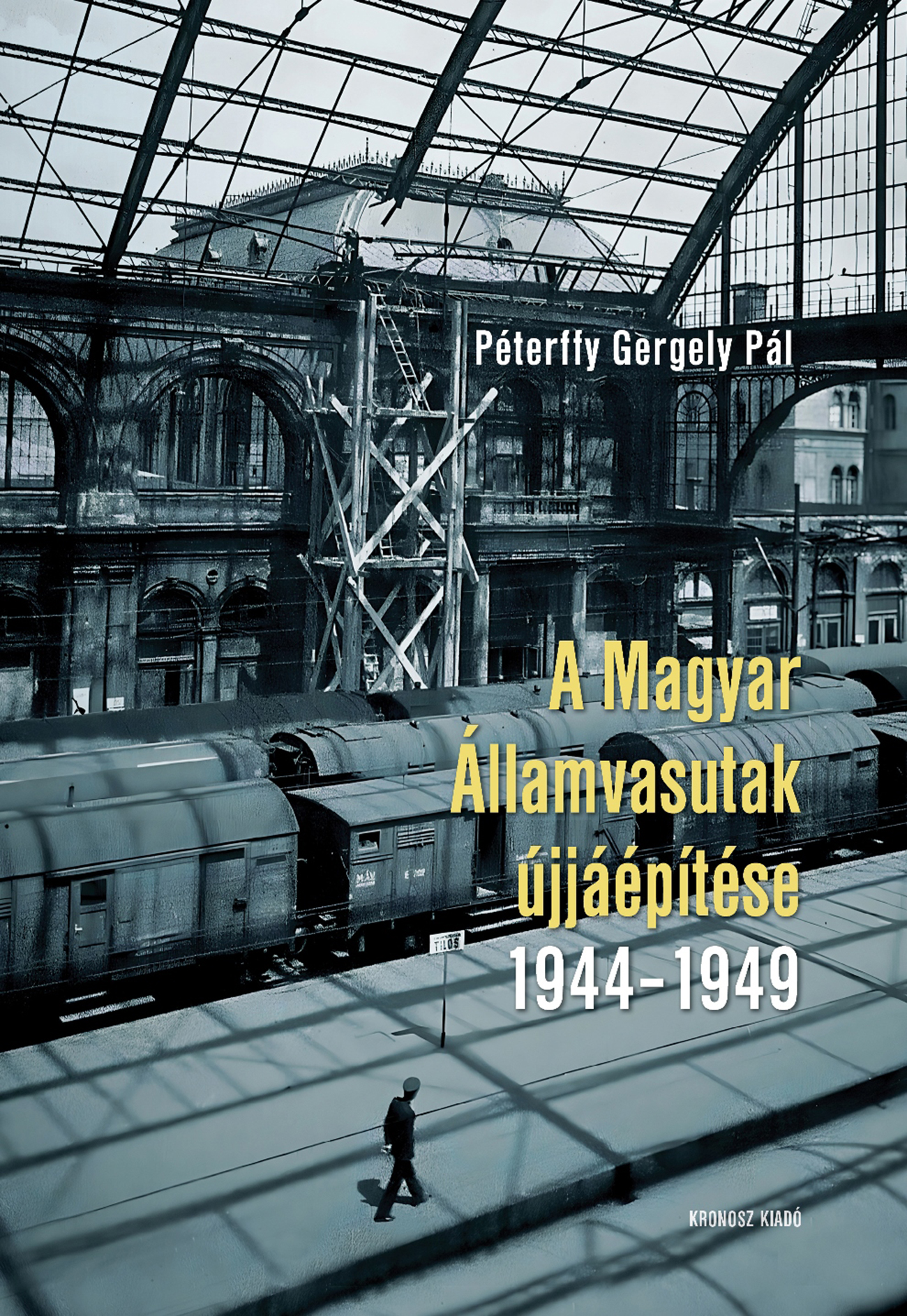 A MAGYAR ÁLLAMVASUTAK ÚJJÁÉPÍTÉSE 1944-1949