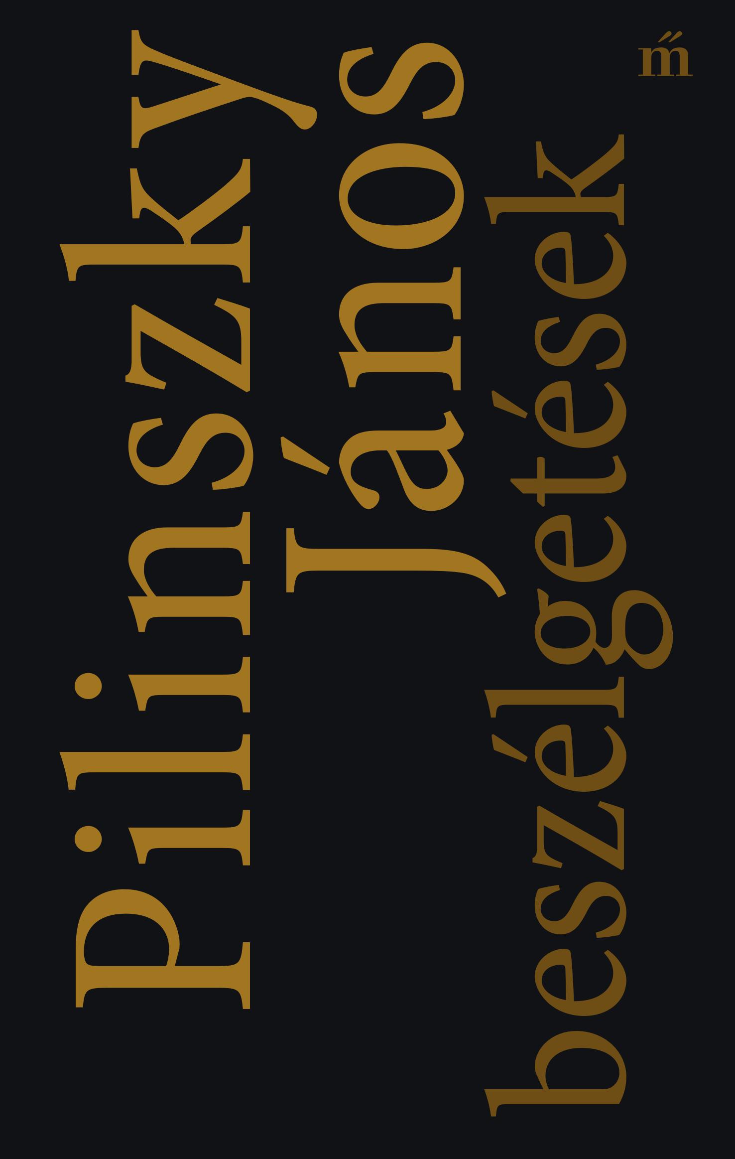 PILINSZKY JÁNOS BESZÉLGETÉSEK PILINSZKY JÁNOS BESZÉLGETÉSEK