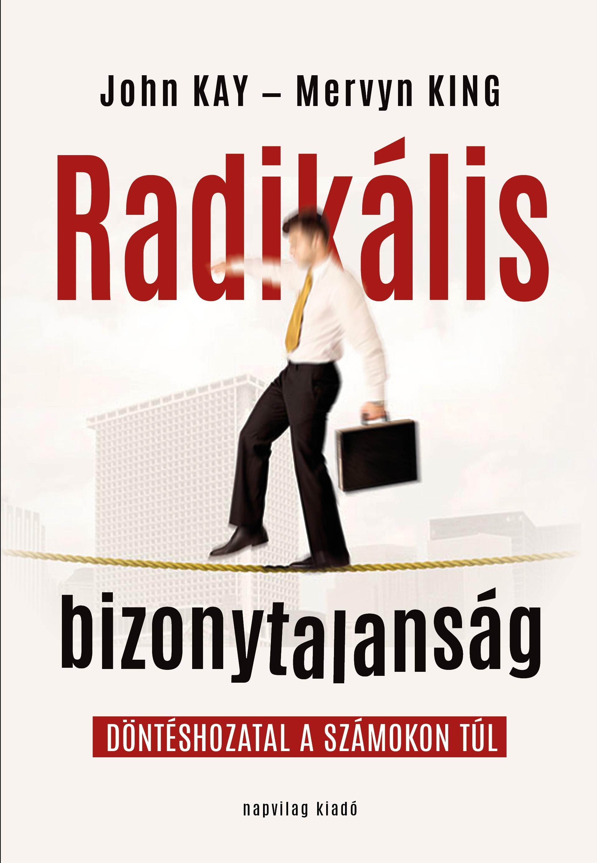 RADIKÁLIS BIZONYTALANSÁG RADIKÁLIS BIZONYTALANSÁG