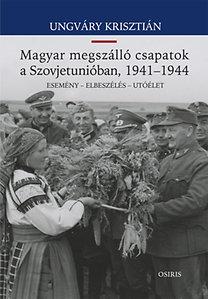 MAGYAR MEGSZÁLLÓ CSAPATOK A SZOVJETUNIÓBAN, 1941-1944 MAGYAR MEGSZÁLLÓ CSAPATOK A SZOVJETUNIÓBAN, 1941-1944