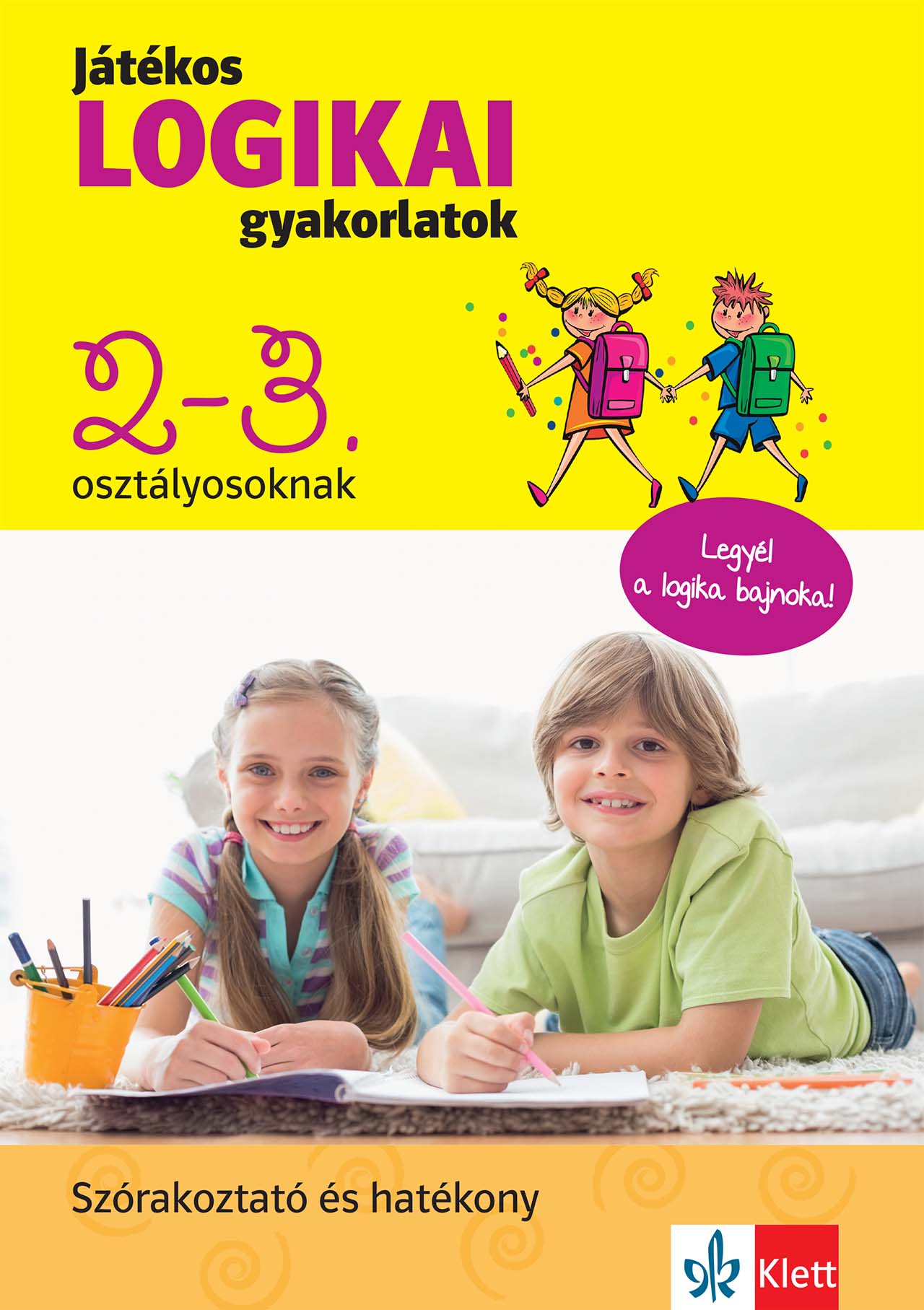 JÁTÉKOS LOGIKAI GYAKORLATOK 2-3. OSZTÁLYOSOKNAK - LEGYÉL A LOGIKA BAJNOKA!