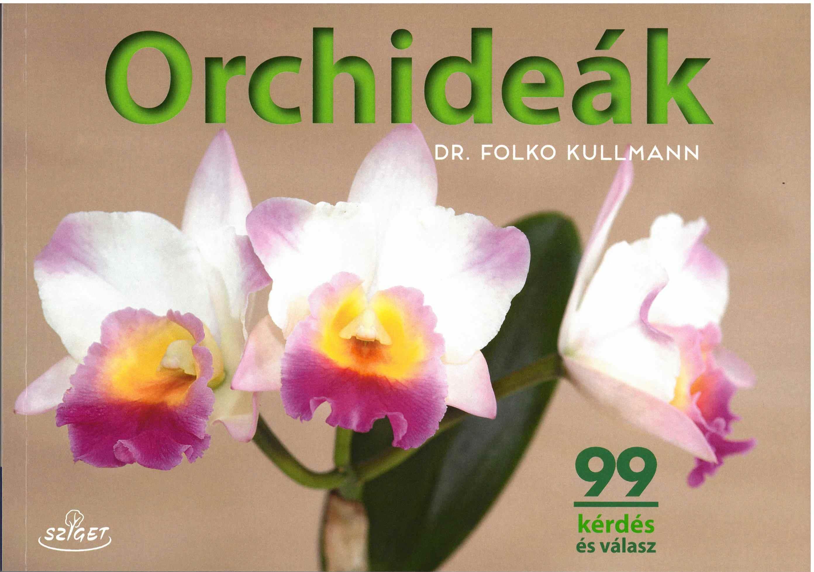 ORCHIDEÁK - 99 KÉRDÉS ÉS VÁLASZ ORCHIDEÁK - 99 KÉRDÉS ÉS VÁLASZ