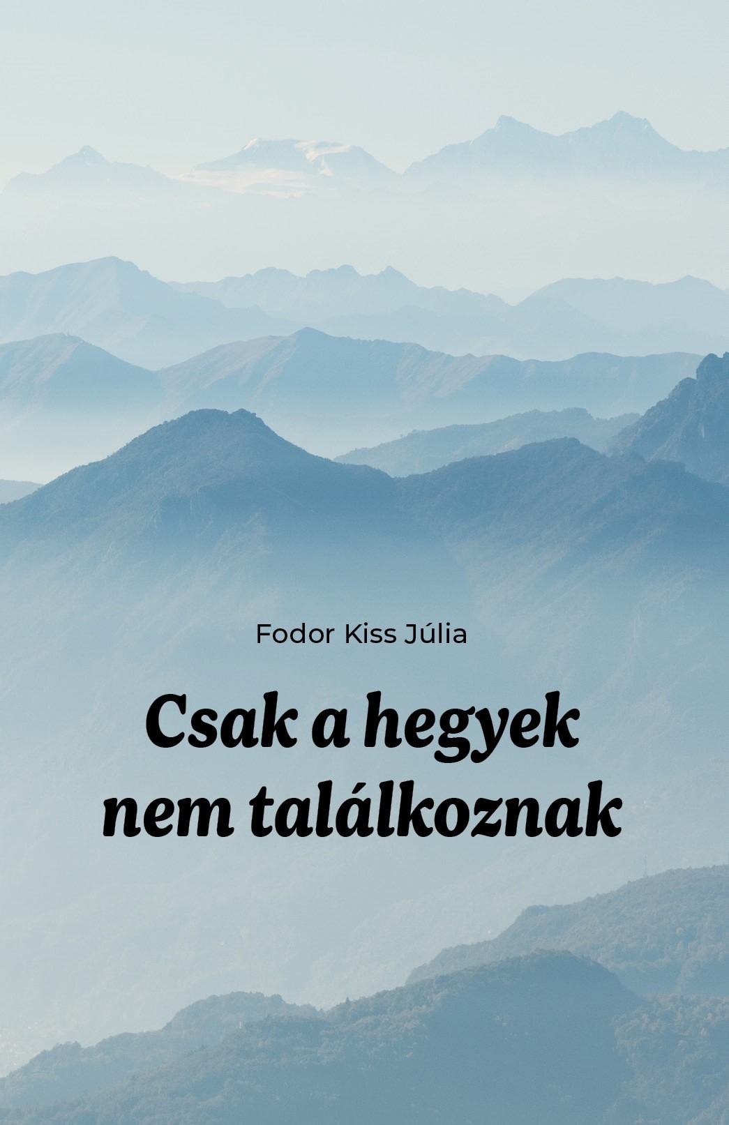 CSAK A HEGYEK NEM TALÁLKOZNAK CSAK A HEGYEK NEM TALÁLKOZNAK