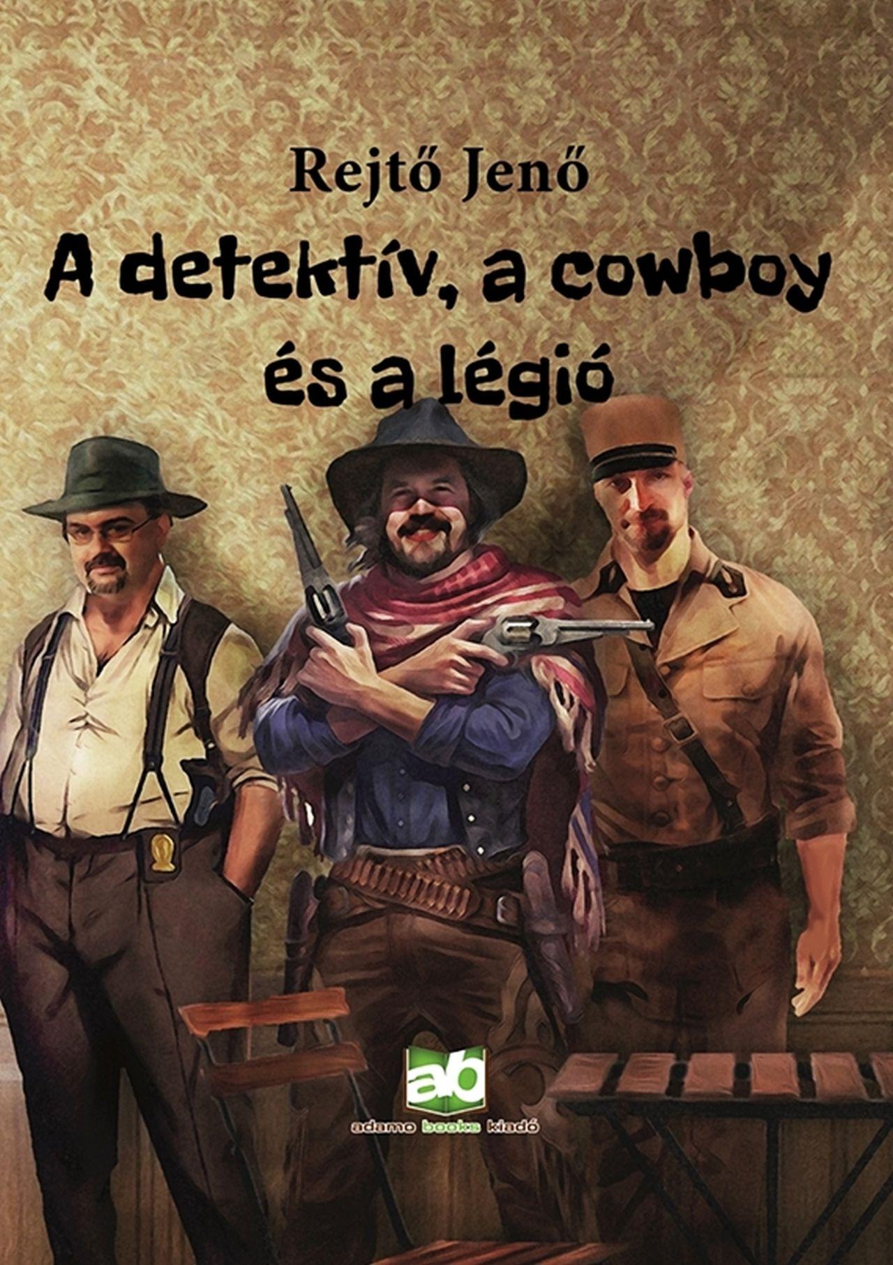 A DETEKTÍV, A COWBOY ÉS A LÉGIÓ