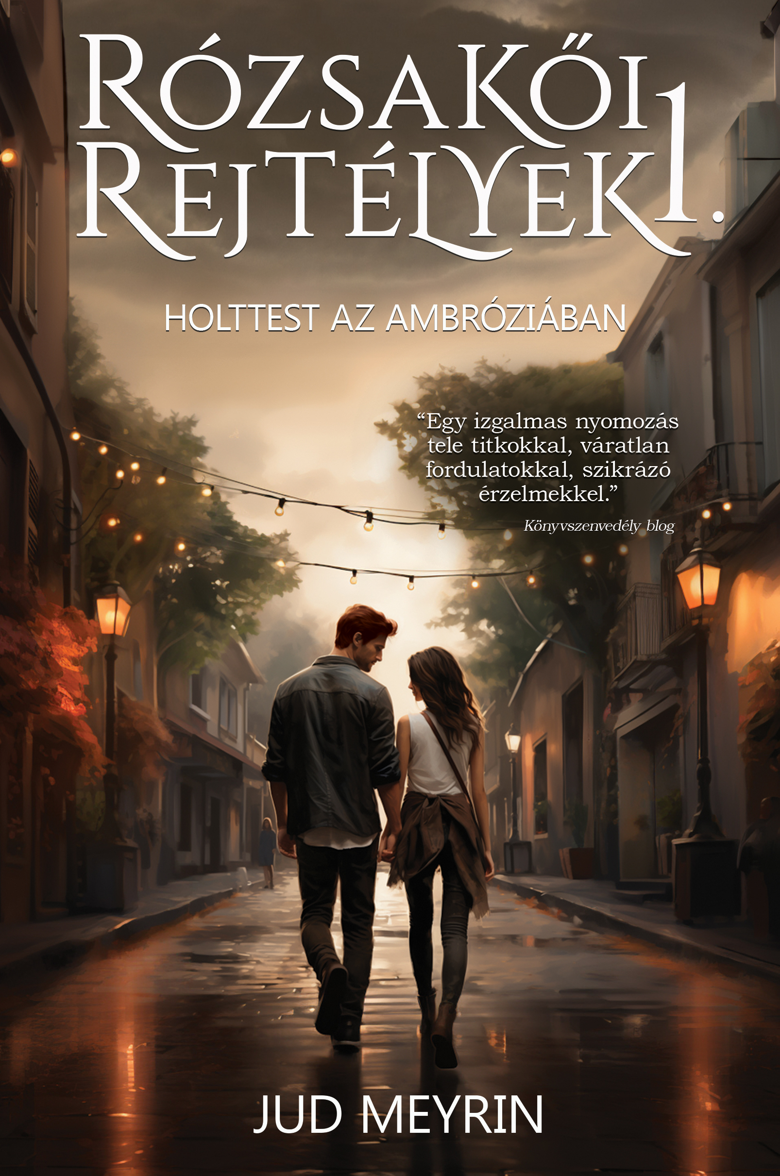 HOLTTEST AZ AMBRÓZIÁBAN - RÓZSAKŐI REJTÉLYEK I.