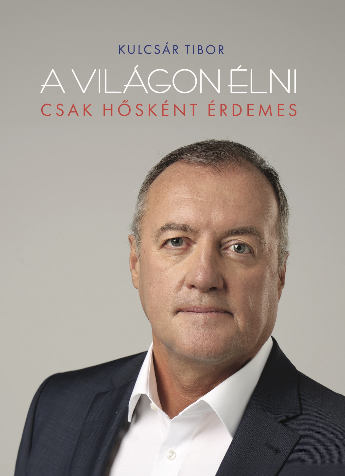 A világon élni csak hősként érdemes 