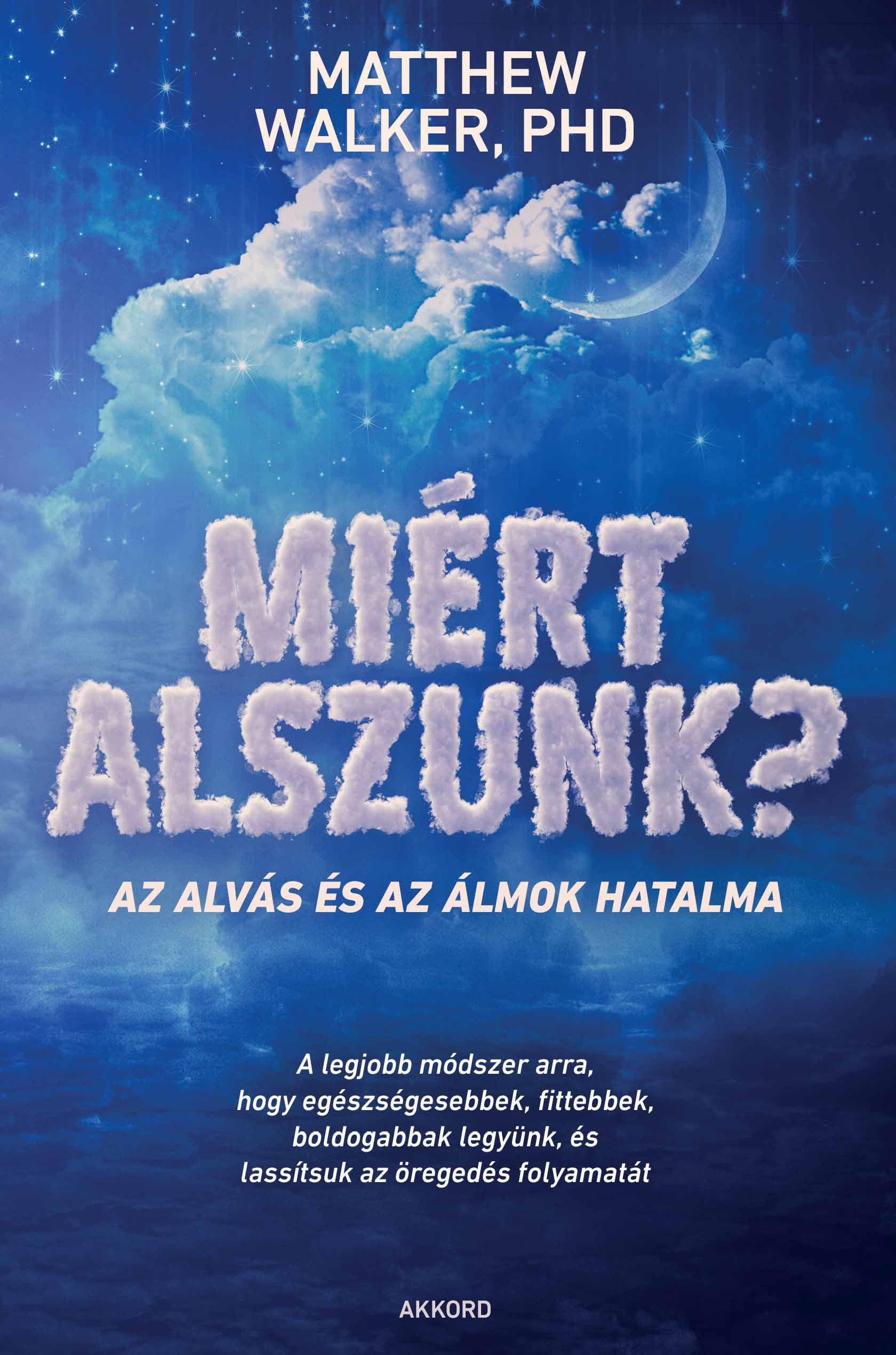 MIÉRT ALSZUNK? - AZ ALVÁS ÉS AZ ÁLMOK HATALMA