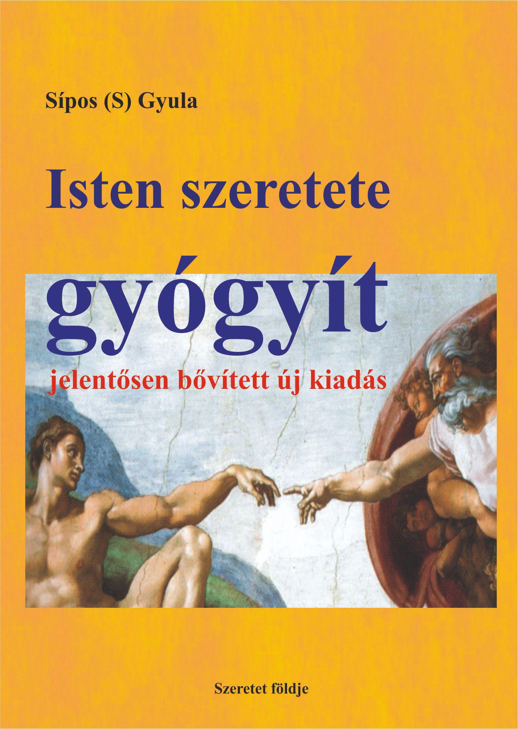 ISTEN SZERETETE GYÓGYÍT - JELENTŐSEN BŐVÍTETT KIADÁS