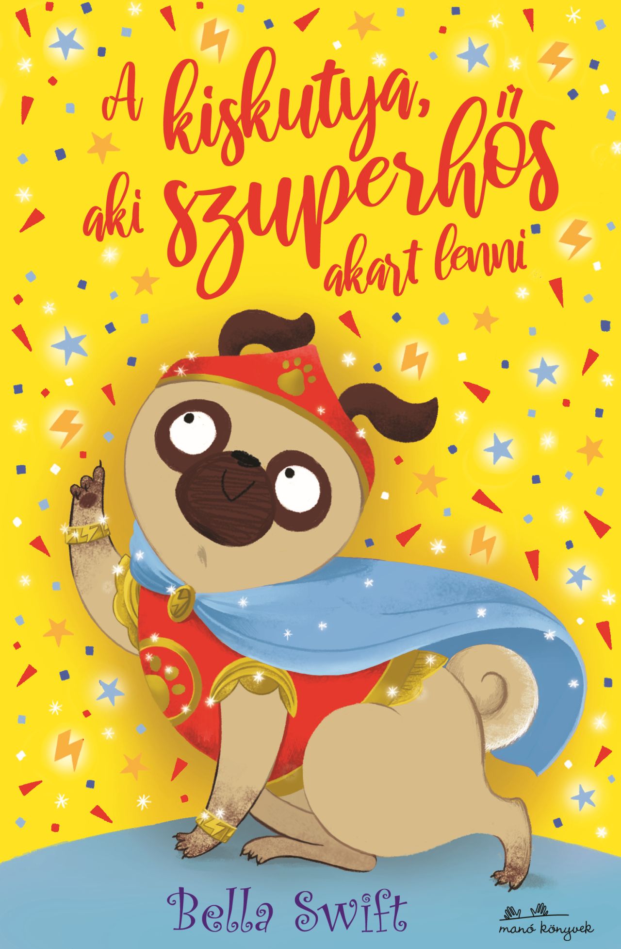 A KISKUTYA, AKI SZUPERHŐS AKART LENNI A KISKUTYA, AKI SZUPERHŐS AKART LENNI