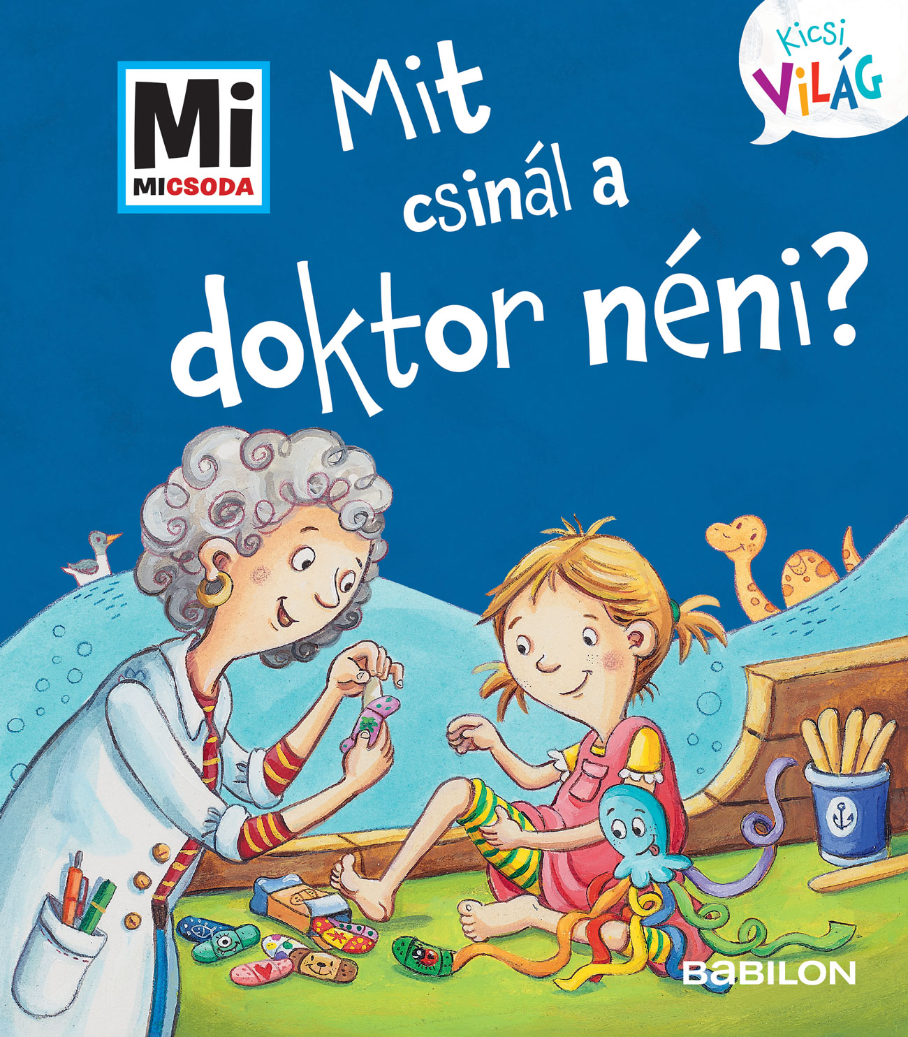MI MICSODA KICSI VILÁG 12. - MIT CSINÁL A DOKTOR NÉNI?