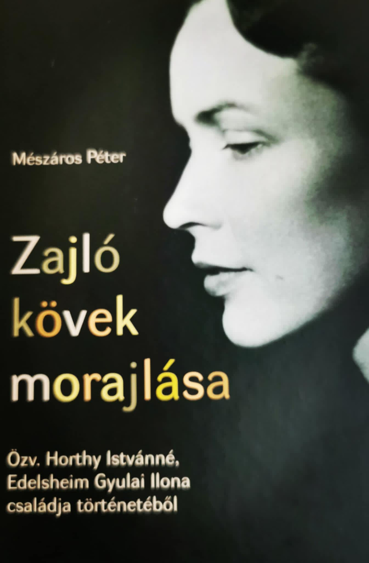 ZAJLÓ KÖVEK MORAJLÁSA - ÖZV. HORTHY ISTVÁNNÉ, EDELSHEIM GYULAI ILONA CSALÁDJA TÖ
