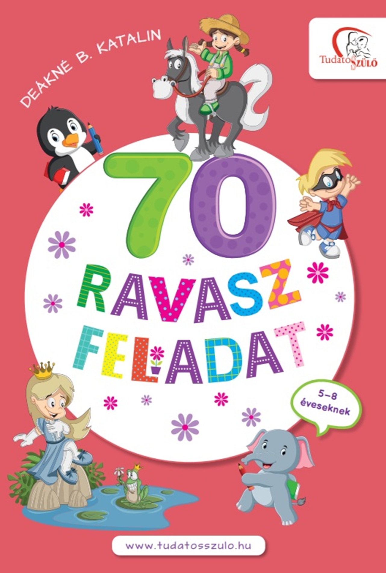 70 RAVASZ FELADAT 5-8 ÉVESEKNEK 70 RAVASZ FELADAT 5-8 ÉVESEKNEK