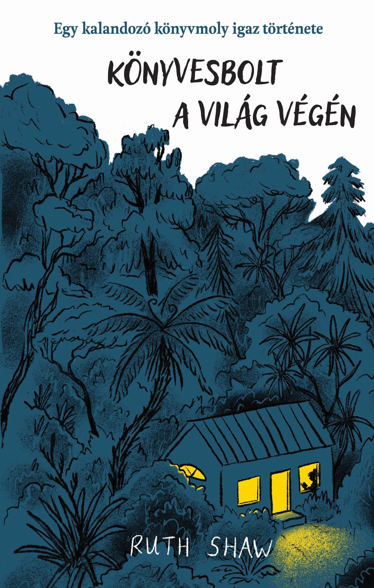 KÖNYVESBOLT A VILÁG VÉGÉN - EGY KALANDOZÓ KÖNYVMOLY IGAZ TÖRTÉNETE