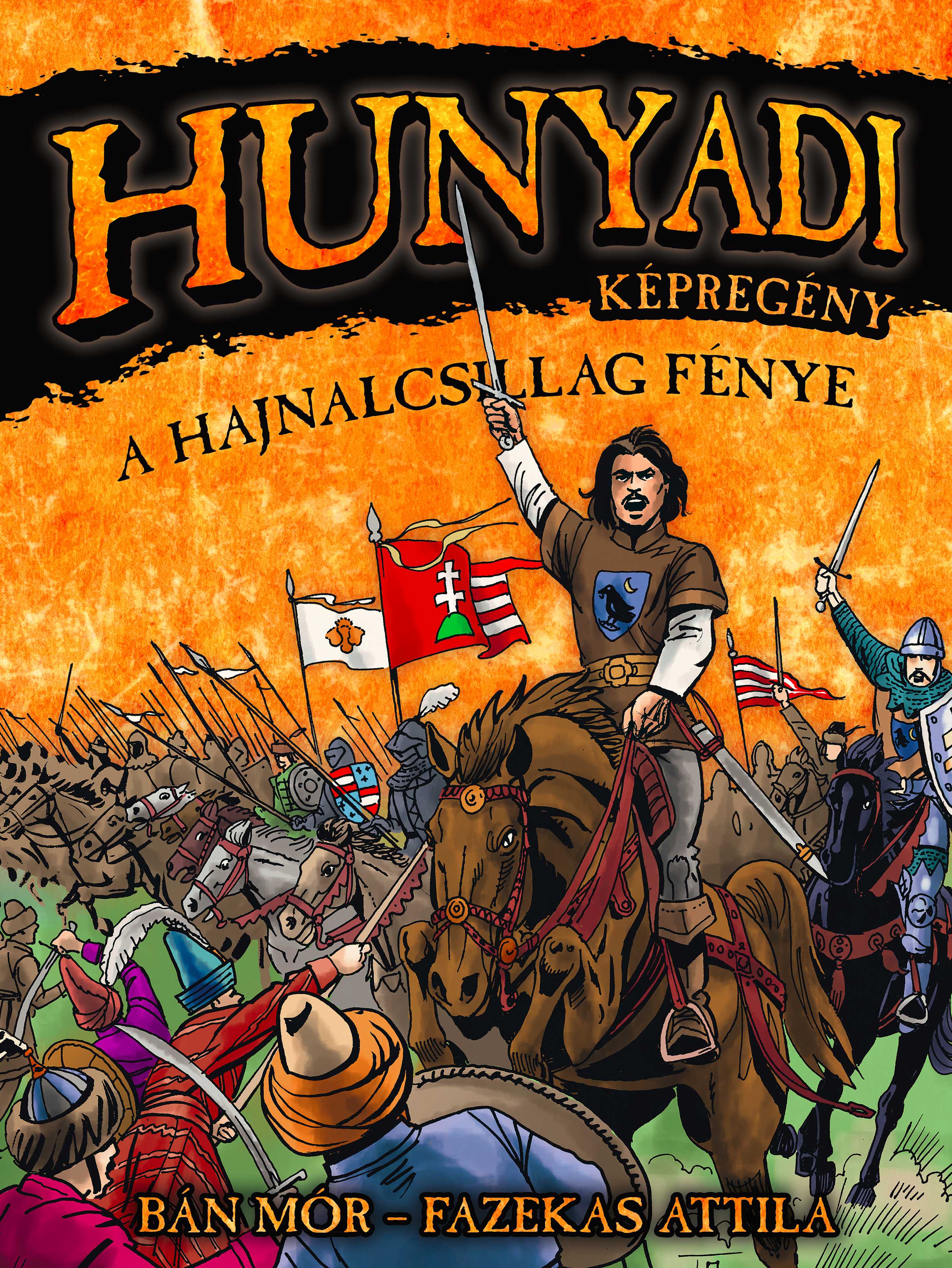 HUNYADI: A HAJNALCSILLAG FÉNYE  KÉPREGÉNY