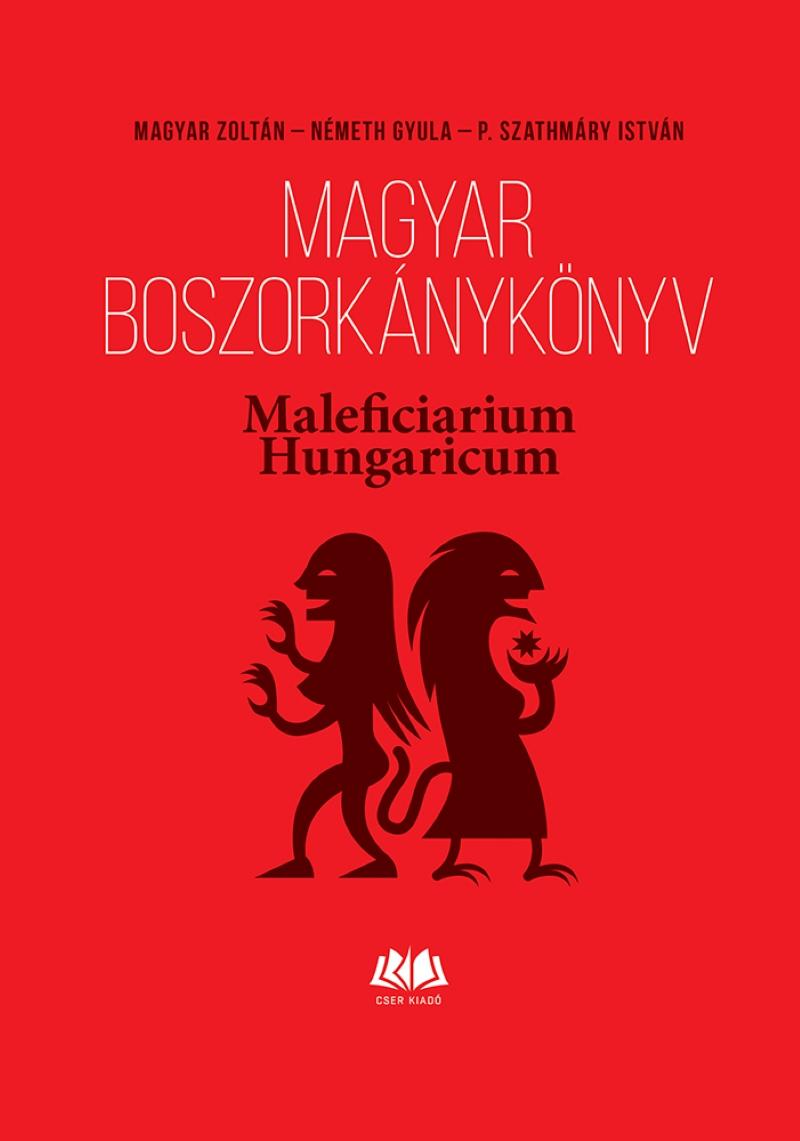 MAGYAR BOSZORKÁNYKÖNYV - MALEFICIARIUM HUNGARICUM