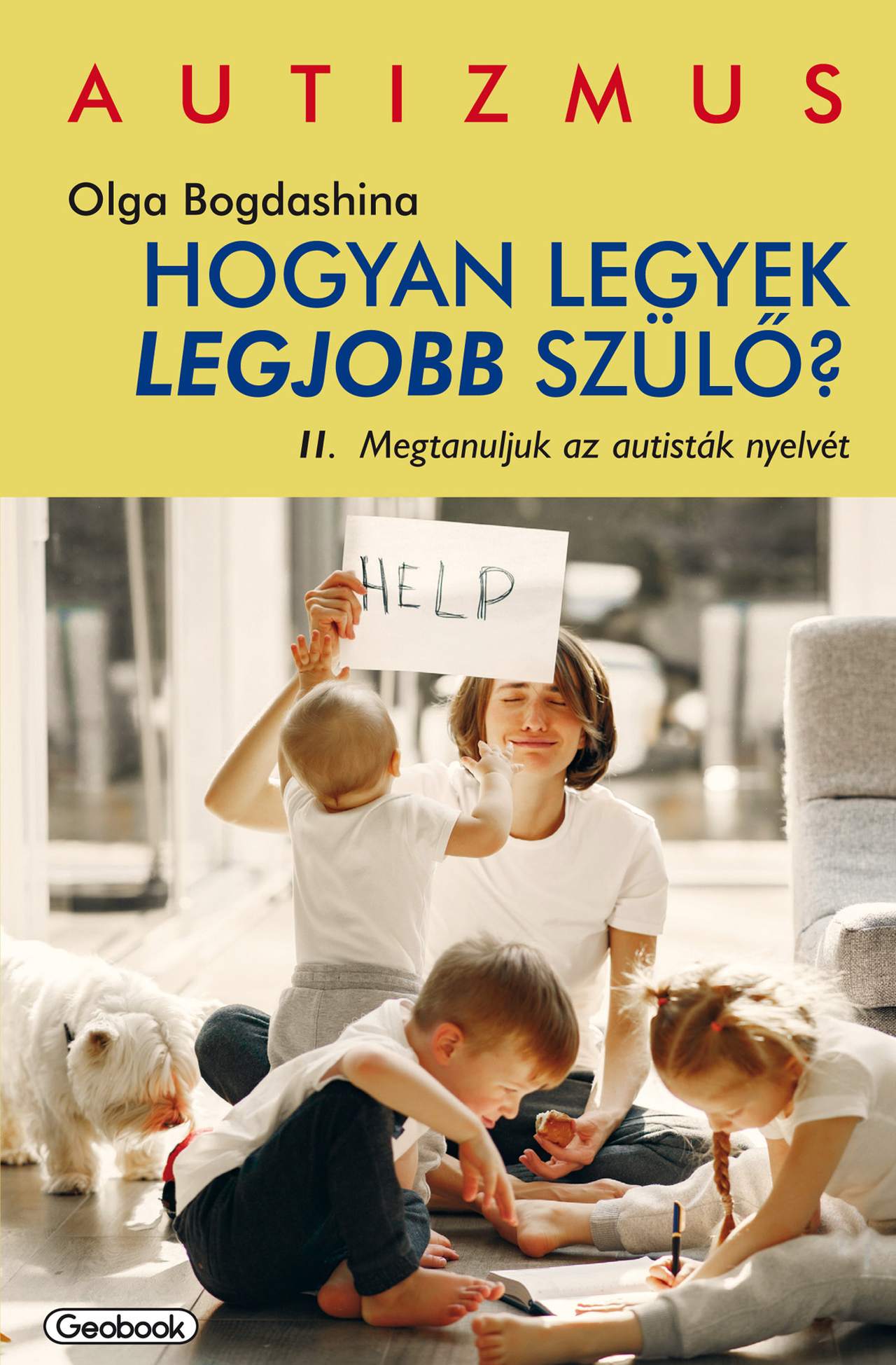 HOGYAN LEGYEK LEGJOBB SZÜLŐ? II. - MEGTANULJUK AZ AUTISTÁK NYELVÉT