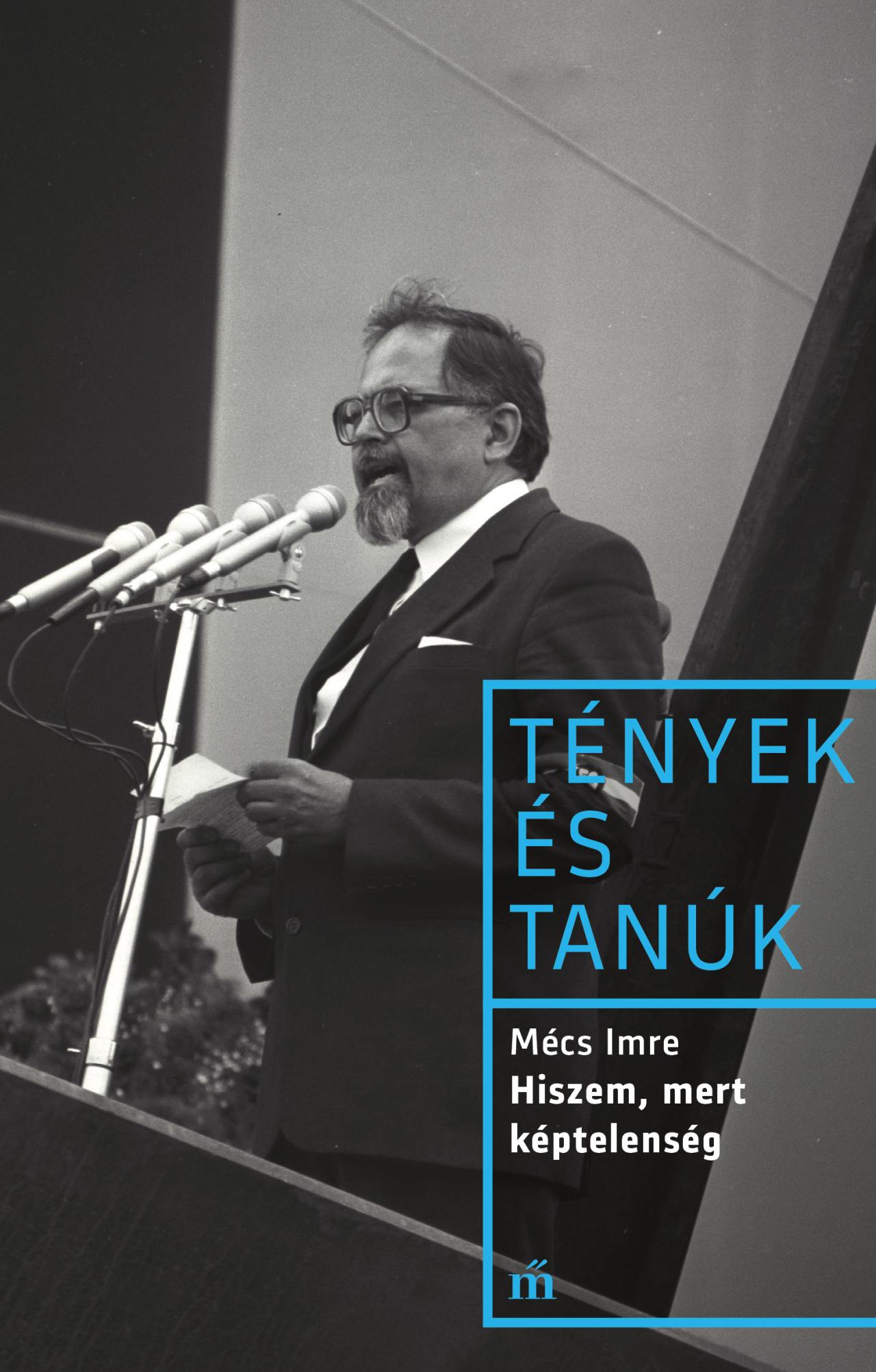HISZEM, MERT KÉPTELENSÉG - TÉNYEK ÉS TANÚK