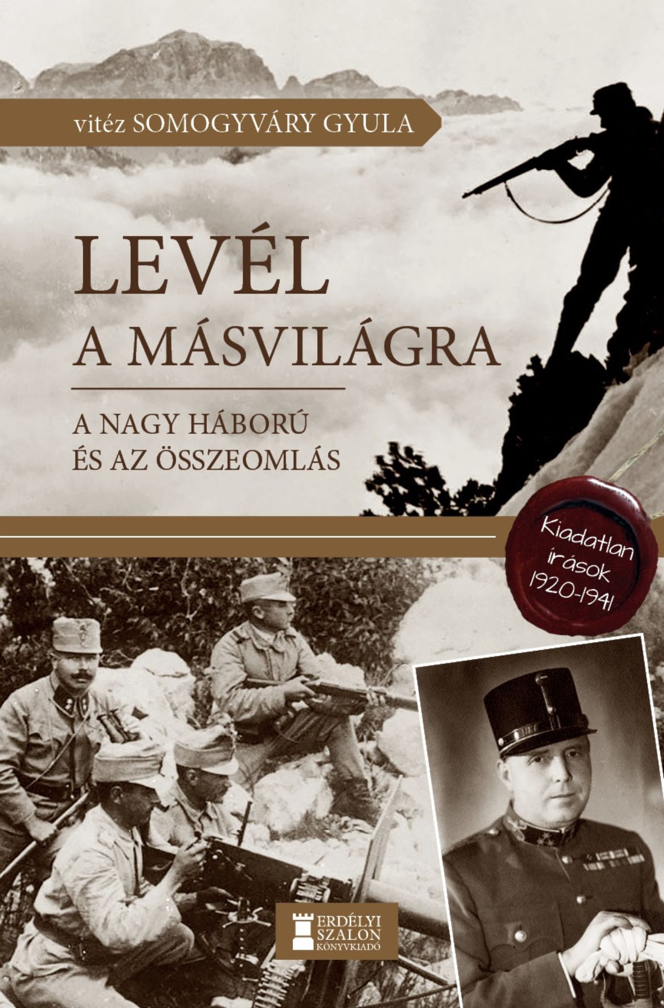 LEVÉL A MÁSVILÁGRA - A NAGY HÁBORÚ ÉS AZ ÖSSZEOMLÁS - 1920-1941 LEVÉL A MÁSVILÁGRA - A NAGY HÁBORÚ ÉS AZ ÖSSZEOMLÁS - 1920-1941