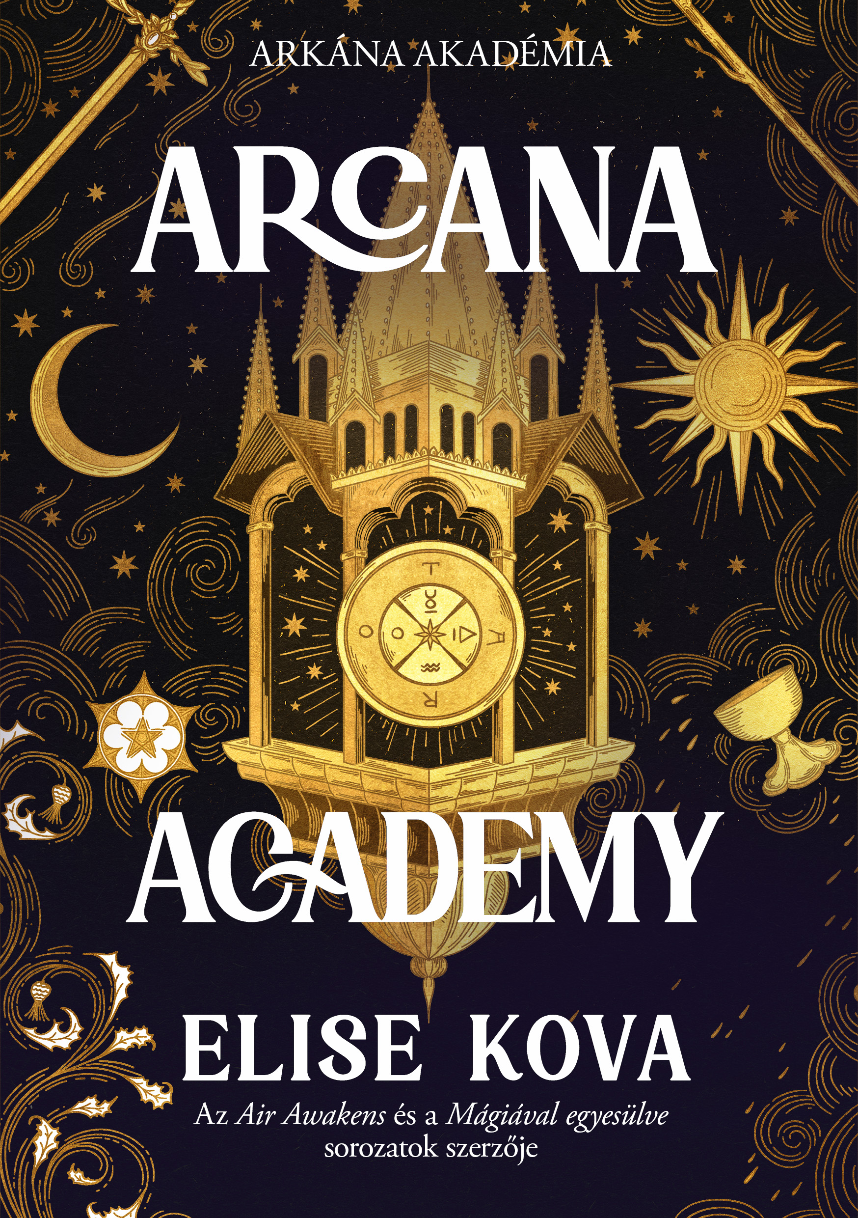 ARCANA ACADEMY - ARKÁNUM AKADÉMIA ( ÉLFESTETT) ARCANA ACADEMY - ARKÁNUM AKADÉMIA ( ÉLFESTETT)