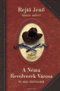 A NÉMA REVOLVEREK VÁROSA ÉS MÁS TÖRTÉNETEK