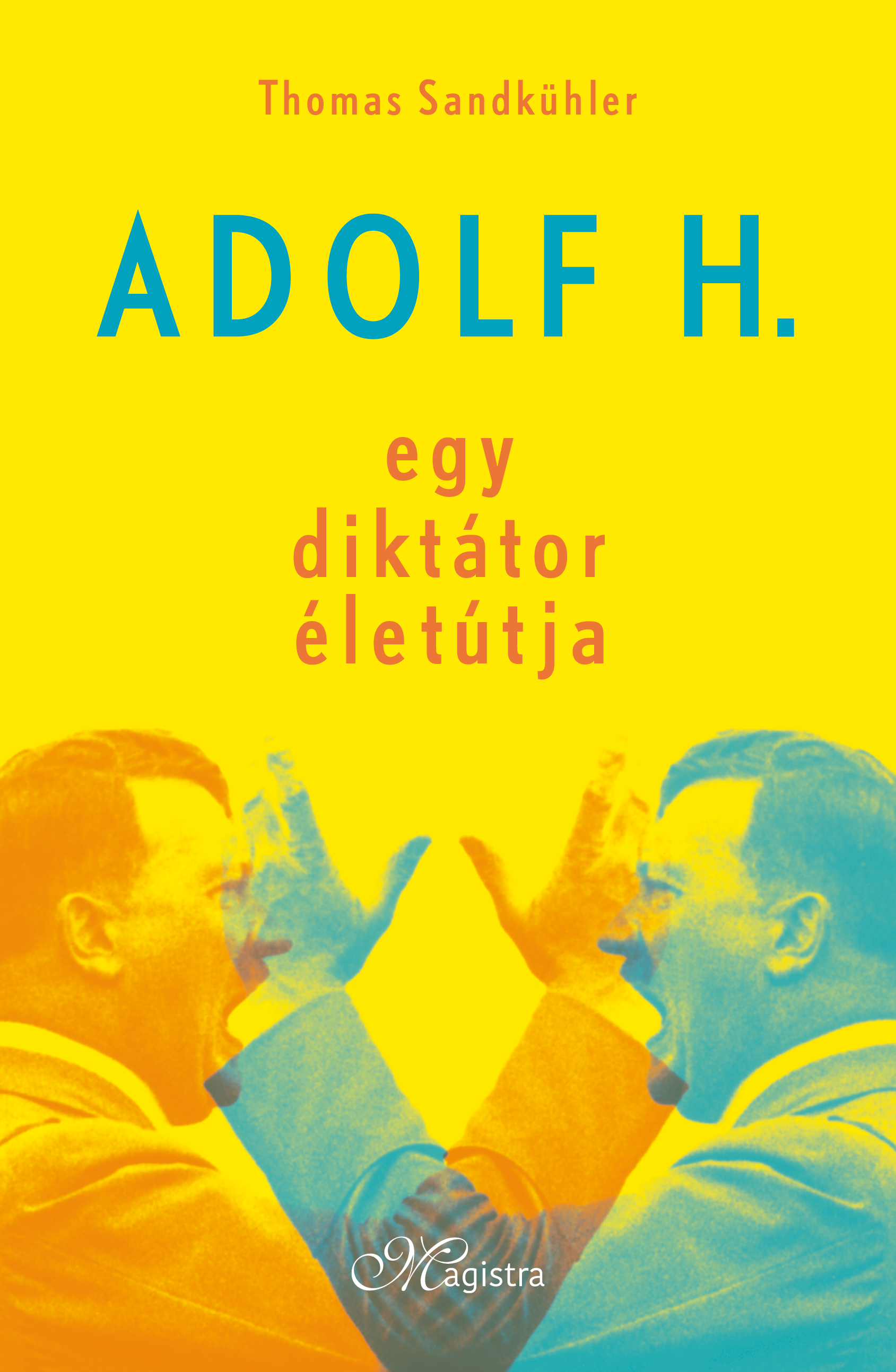 ADOLF H. - EGY DIKTÁTOR ÉLETÚTJA