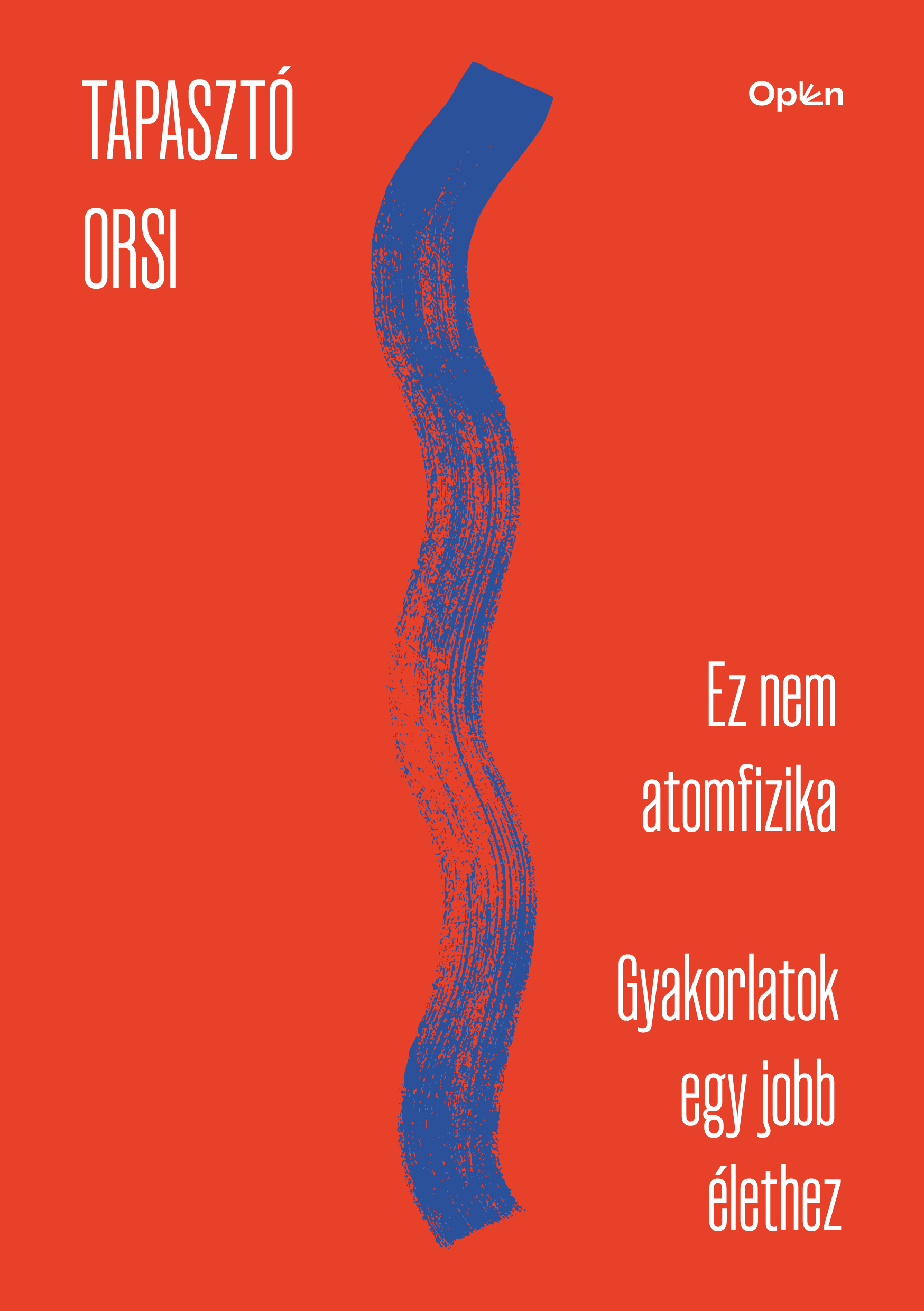EZ NEM ATOMFIZIKA - GYAKORLATOK EGY JOBB ÉLETHEZ - MUNKAFÜZET